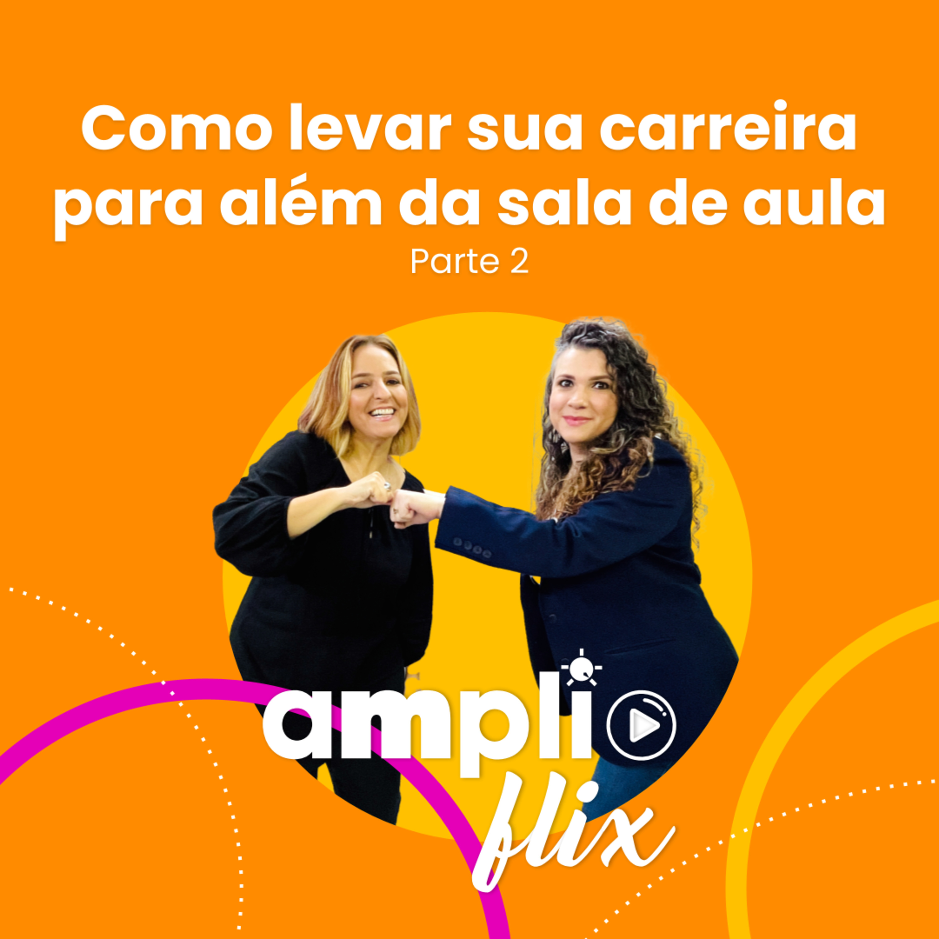 AMPLIFLIX 142 - Como levar sua carreira para além da sala de aula (parte 2)