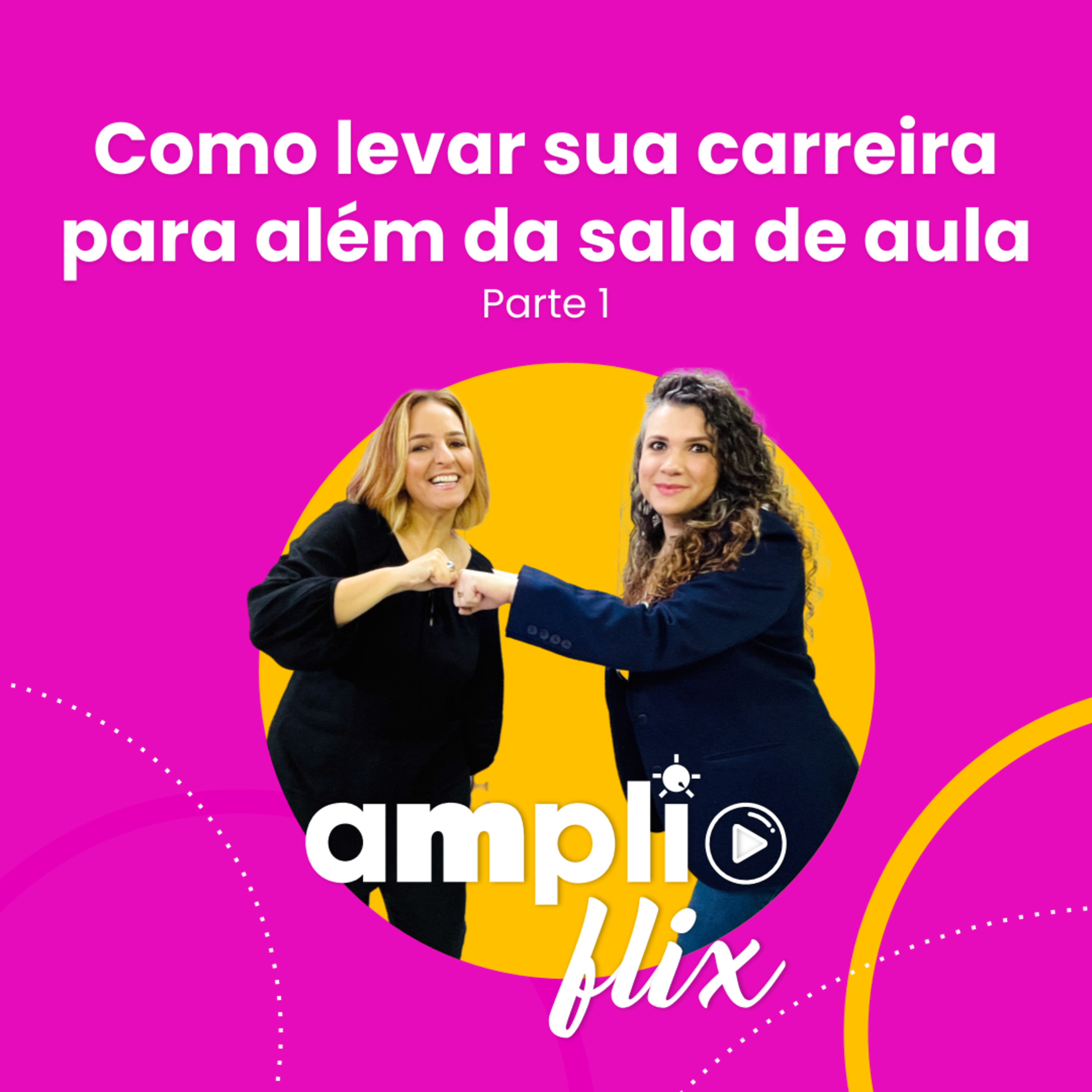 AMPLIFLIX 141 - Como levar sua carreira para além da sala de aula (parte 1)