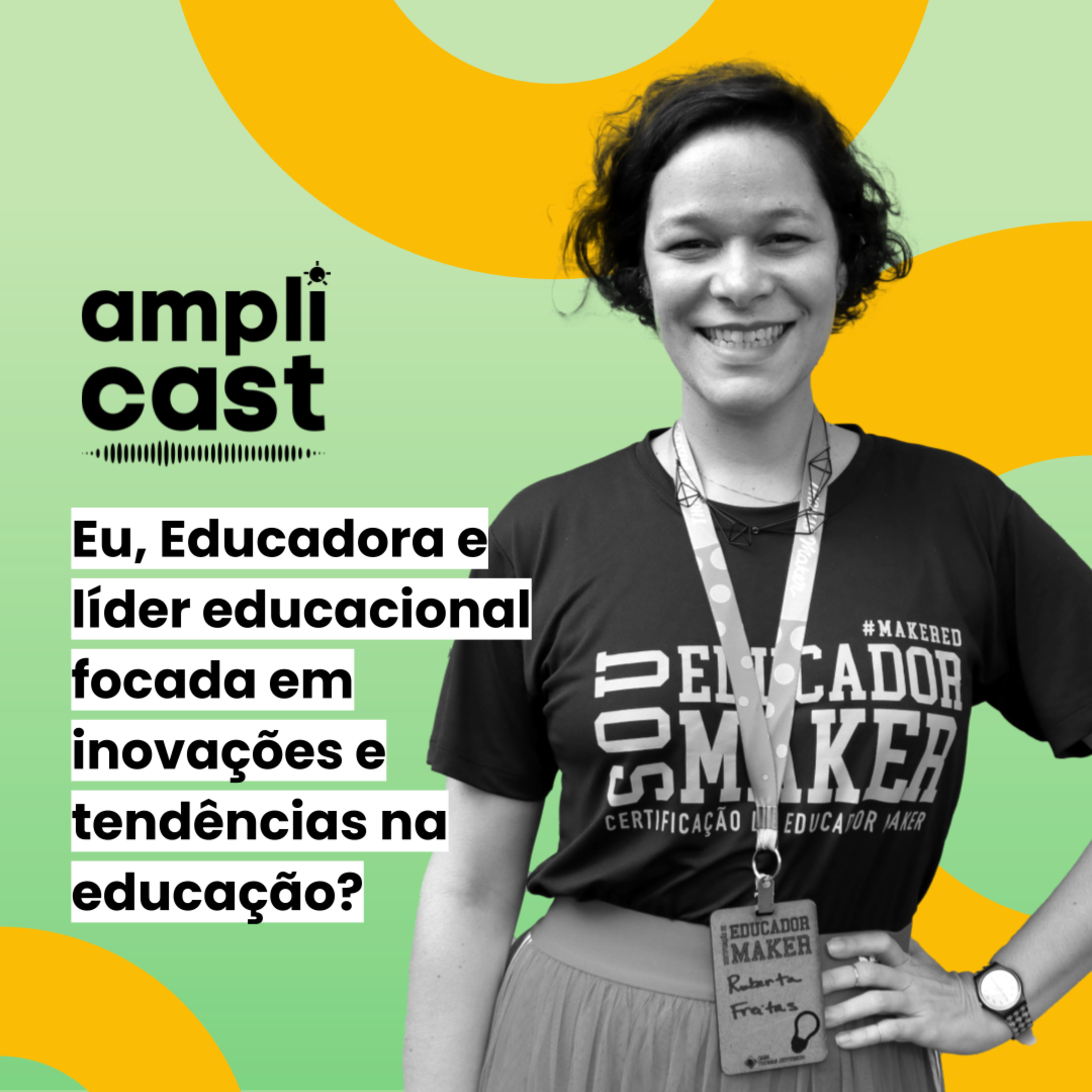 Amplicast #22 - Eu, Educadora e líder educacional focada em inovações e tendências na educação?