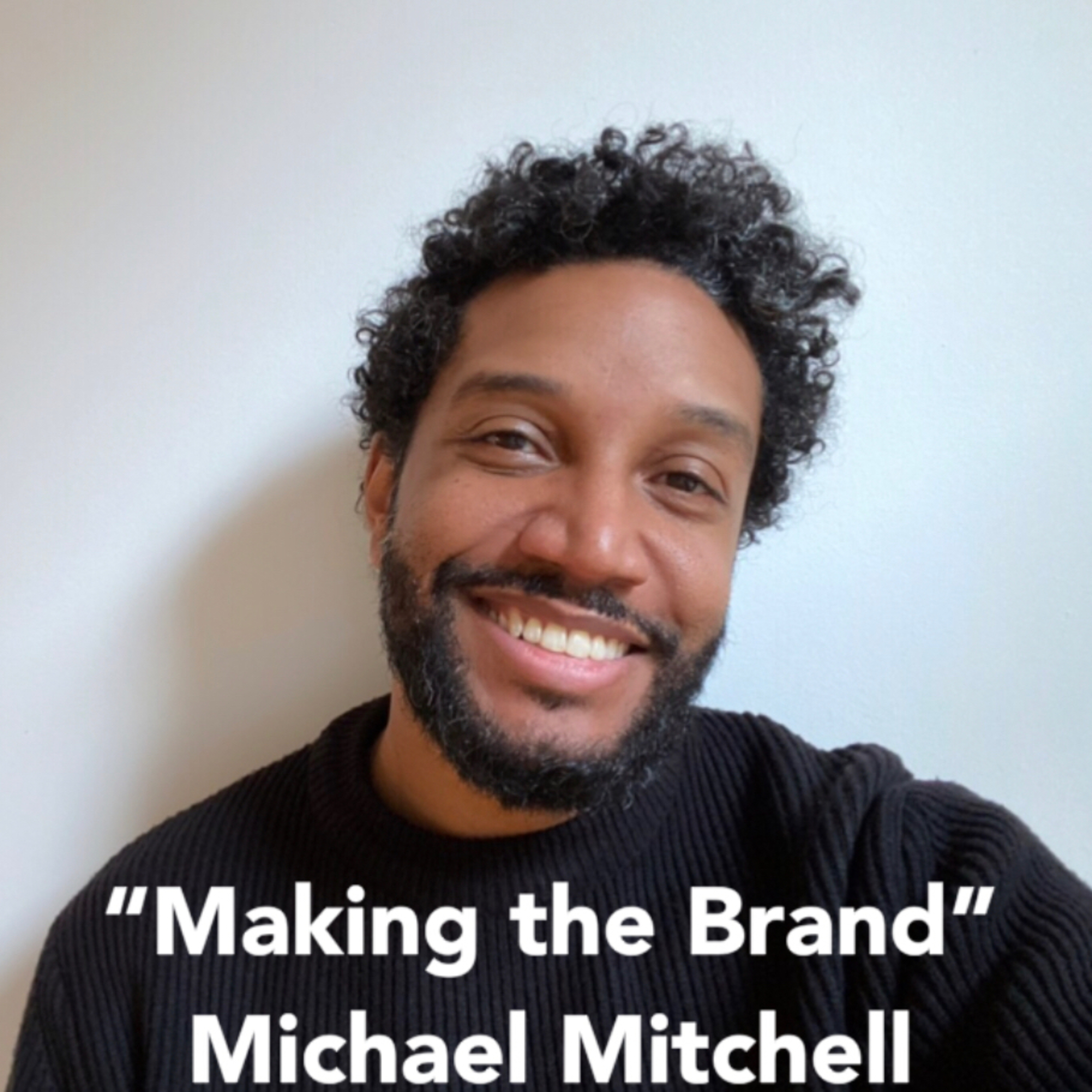 EP 57: "Making the Brand" feat. Michael Mitchell Sr. Director/Head of Brand and Content Marketing at Mailchimp episode artwork