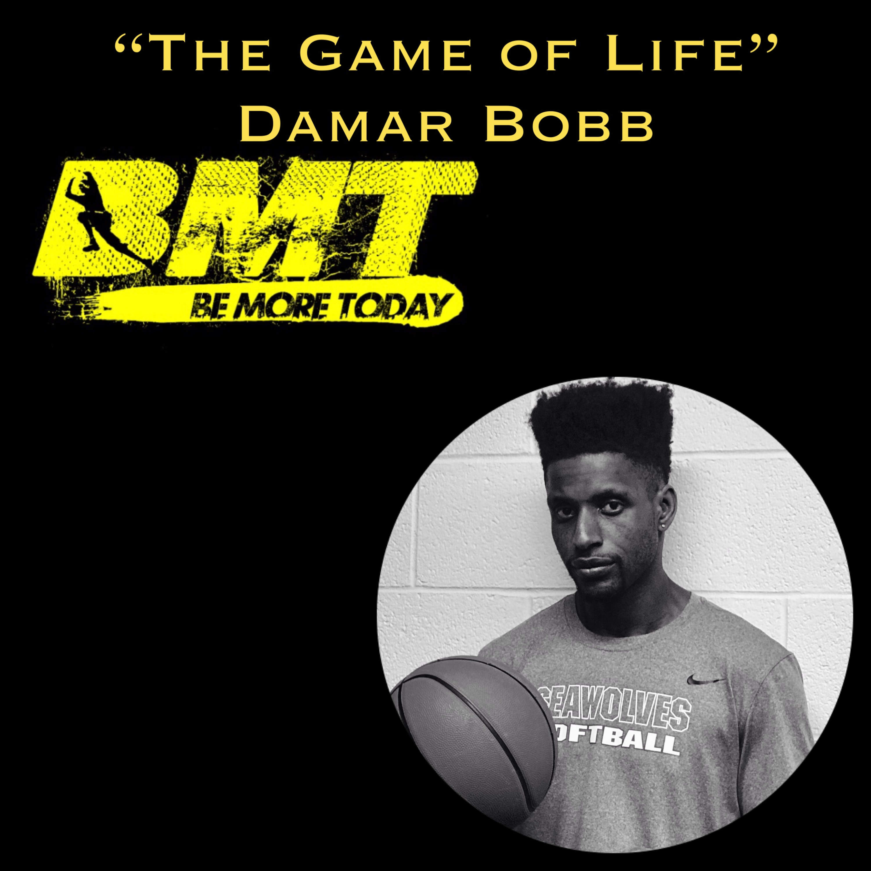 EP 69: "The Game of Life" featuring Certified Strength and Conditioning Specialist Damar Bobb episode artwork