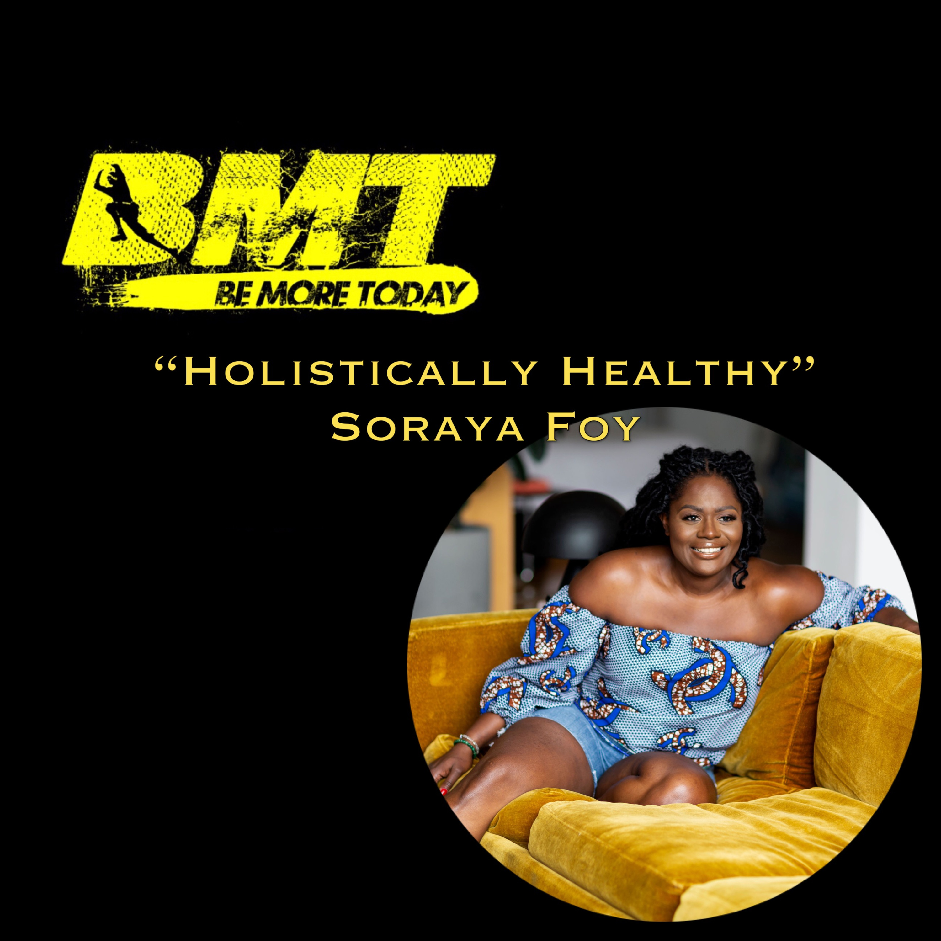 EP 71: "Holistically Healthy" featuring Soraya Foy CEO of E.A.L Group Inc, Lux Escapes, and Tropical Sonshine Corp. episode artwork