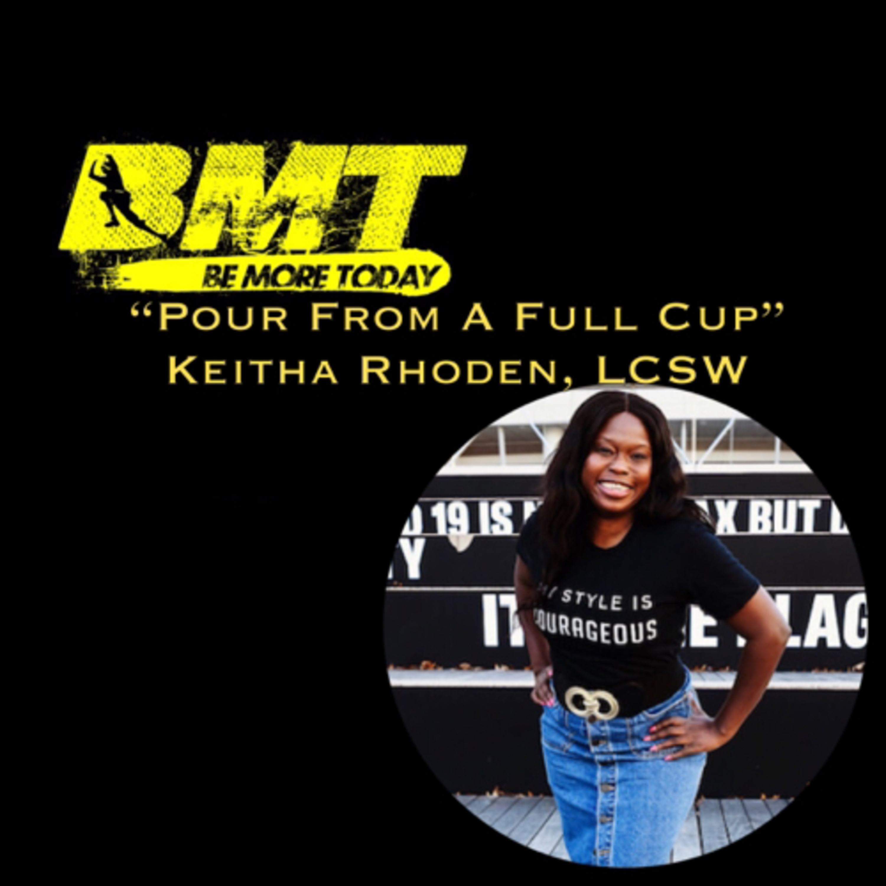 EP 72: “Pour From A Full Cup” featuring Keitha Rhoden, Licensed Clinical Social Worker for the NYC Dept of Health and Mental Hygiene episode artwork