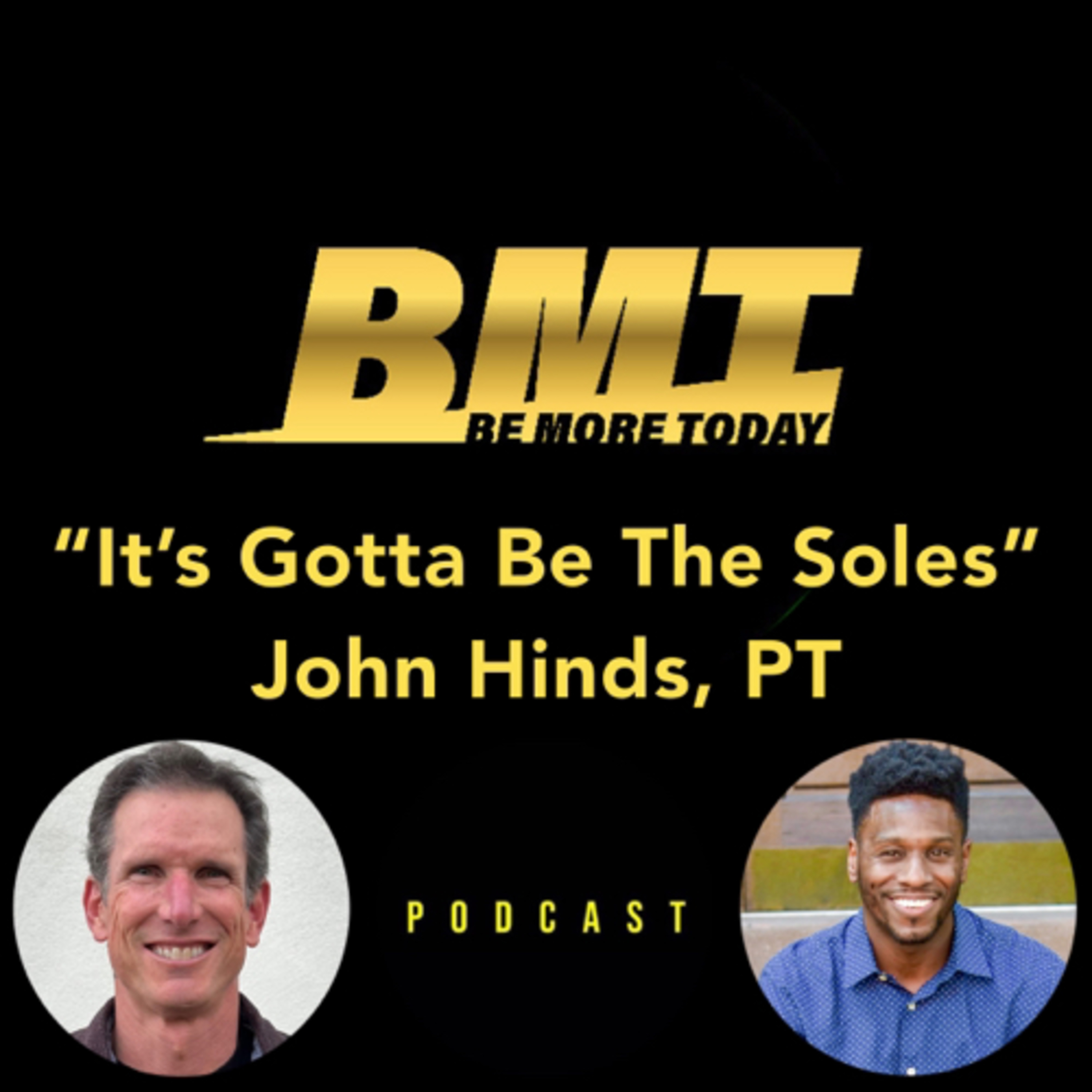 BMT EP 125: “It's Gotta Be The Soles“ featuring founder and Owner of Cadence Insoles John Hinds, PT episode artwork
