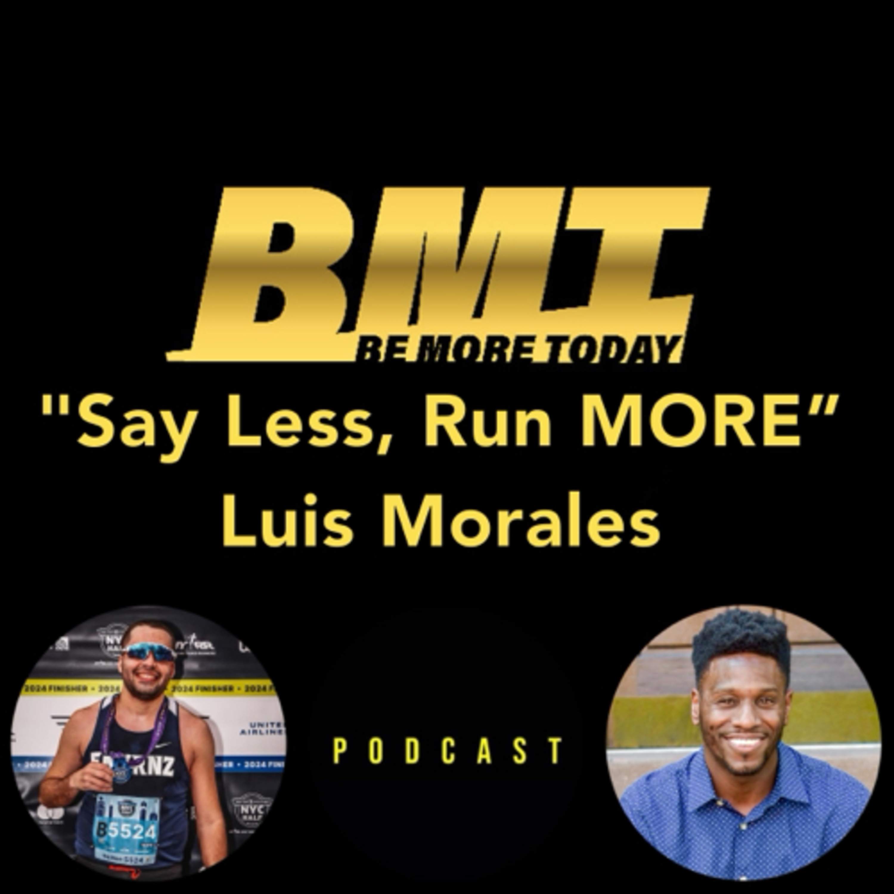 151: “Say Less, Run MORE” featuring Luis Morales Co-Host of the Talk That Ish Podcast episode artwork