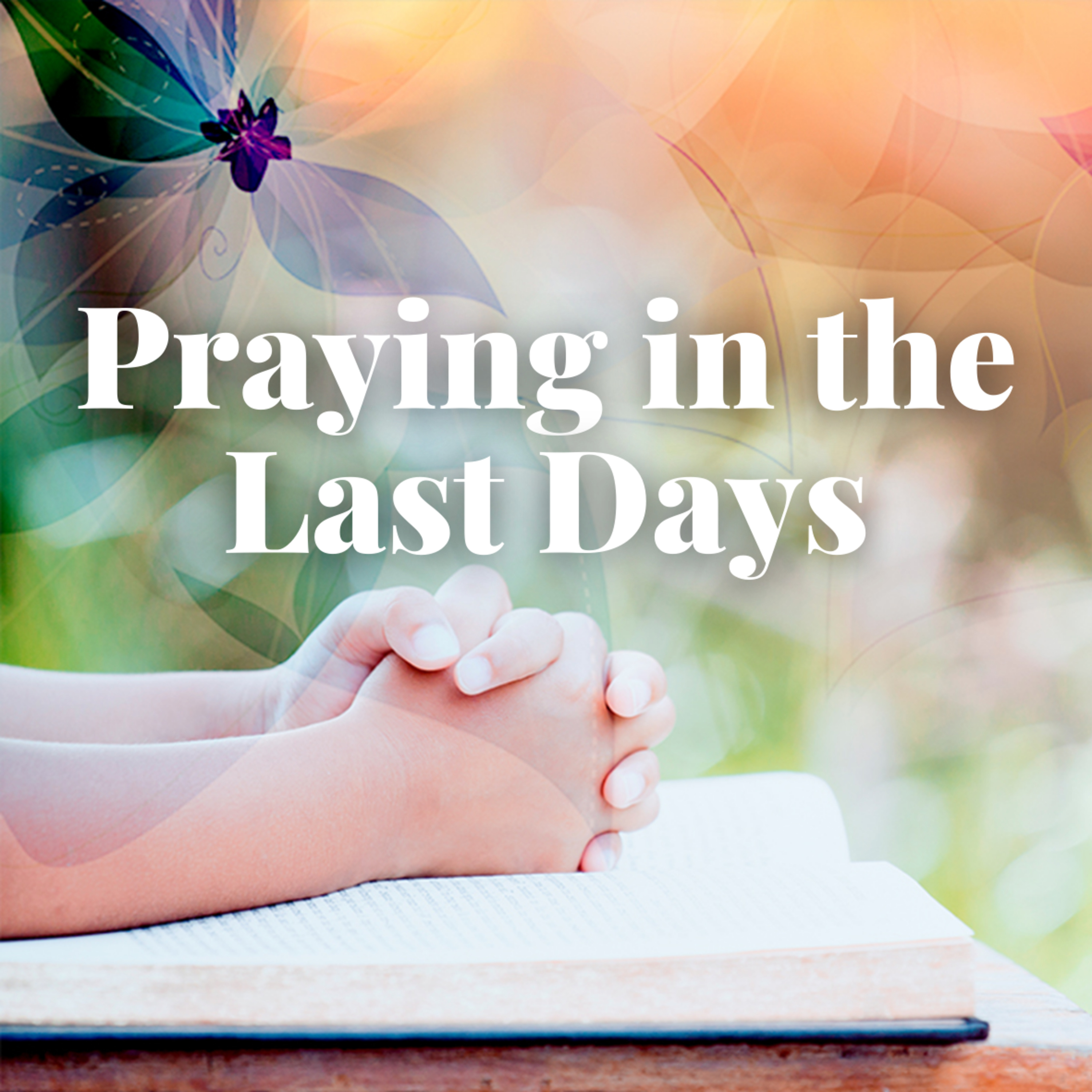 Praying in the Last Days episode artwork