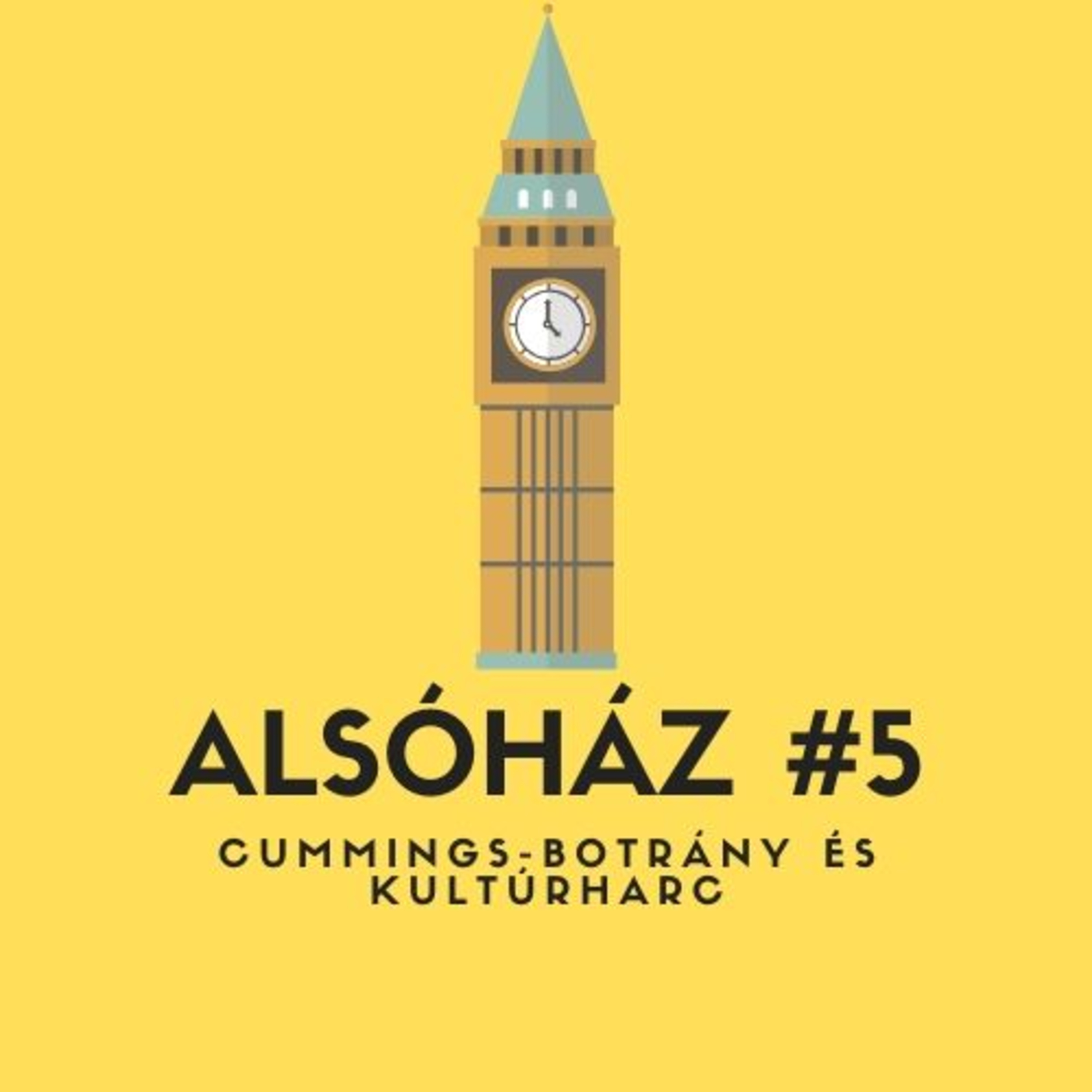 Alsóház #5: Cummings-botrány és Kultúrharc