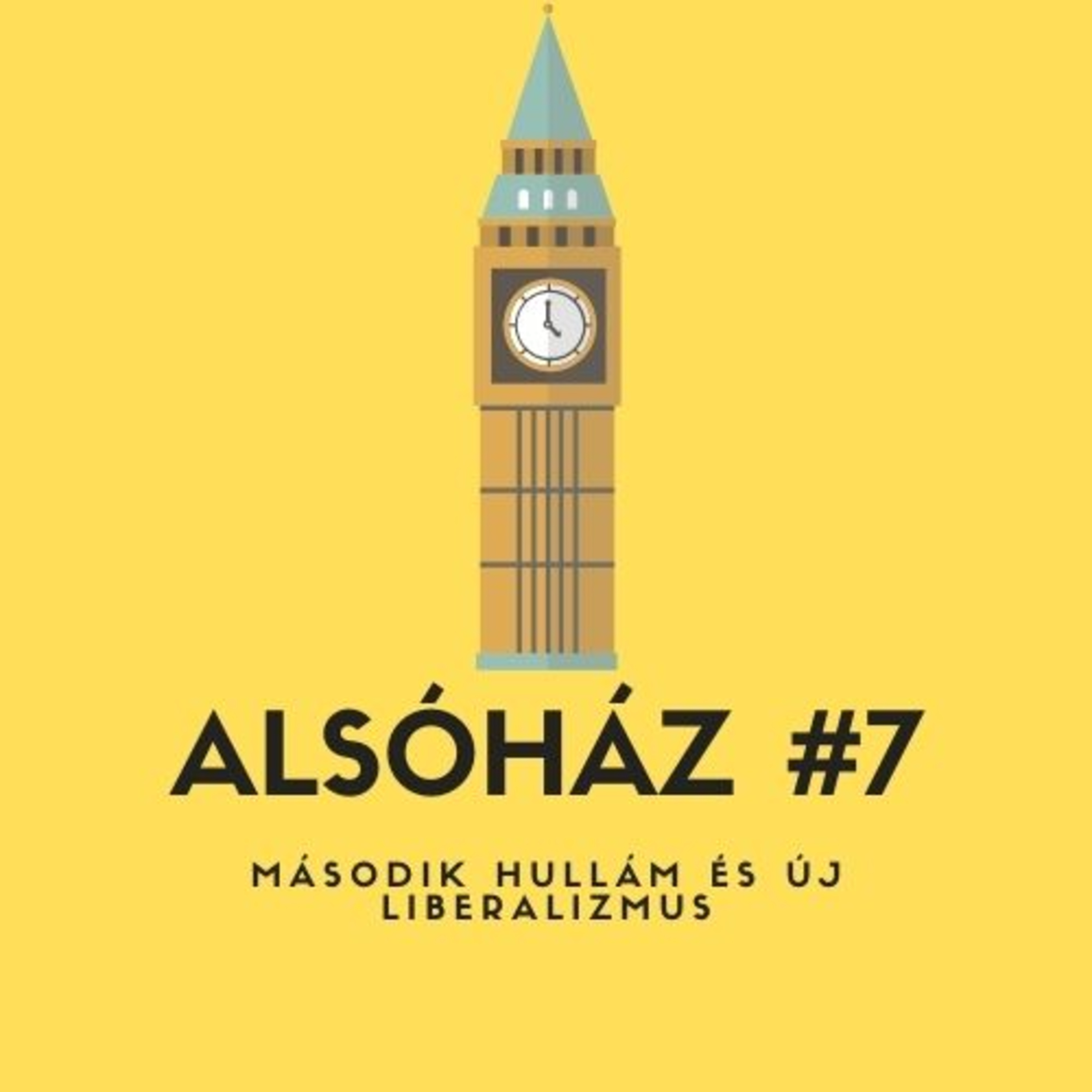 Alsóház #7: Második Hullám és az Új Liberalizmus