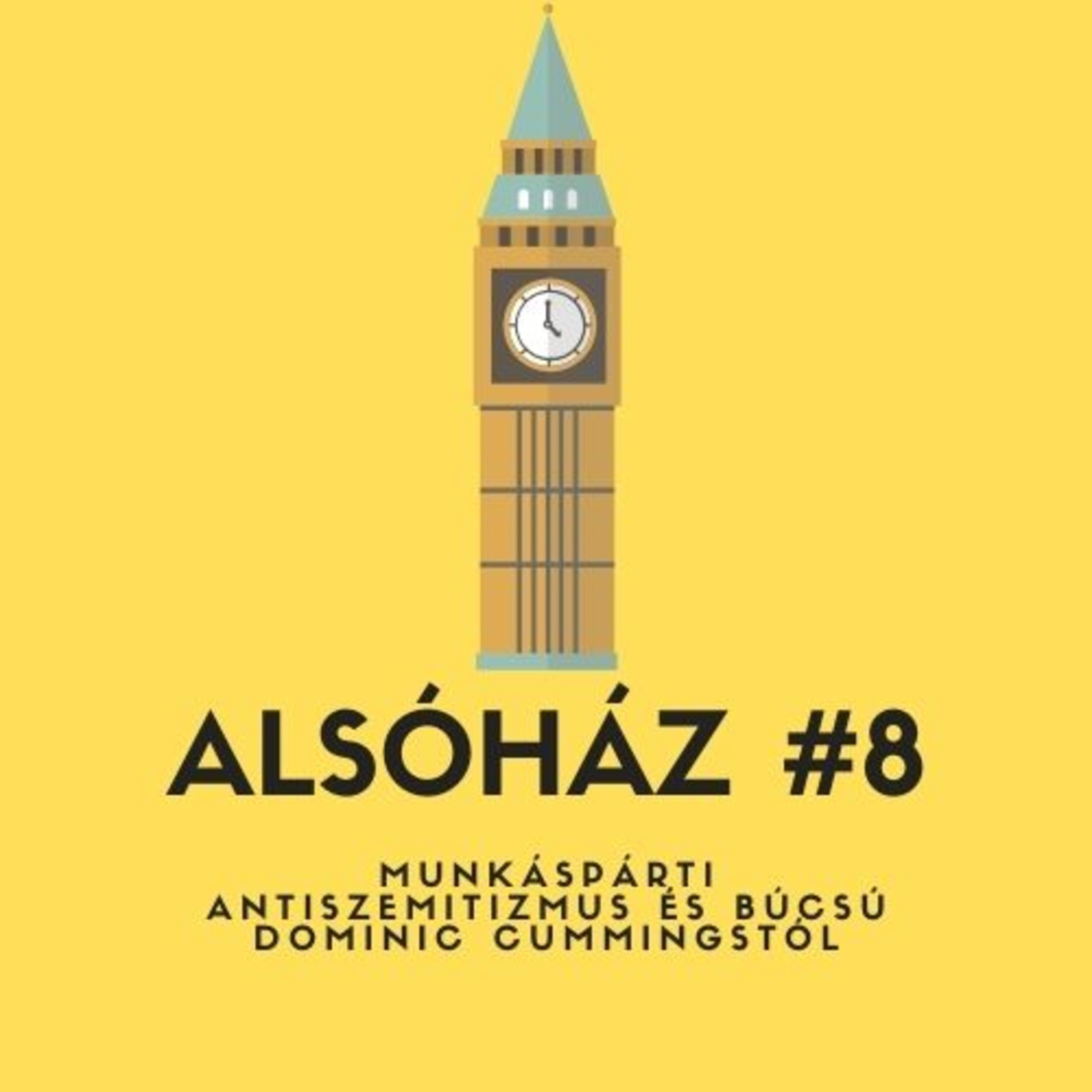 Alsóház #8: Munkáspárti antiszemitizmus és búcsú Dominic Cummingstól