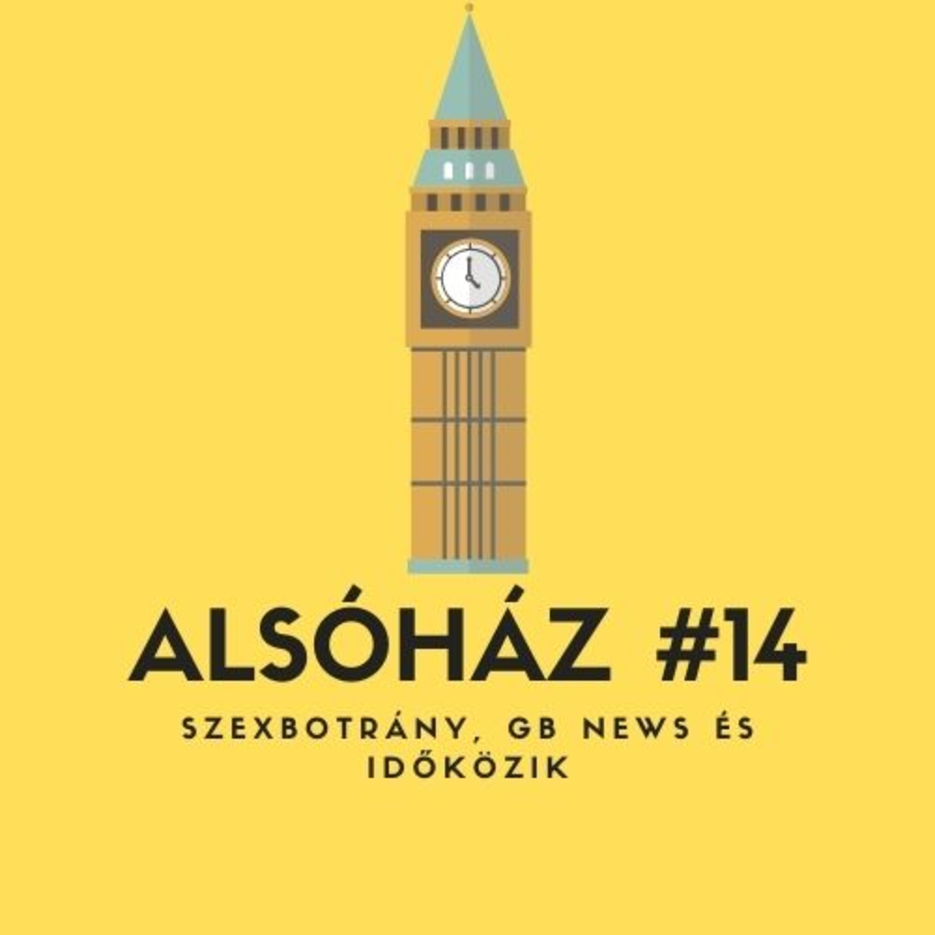 Alsóház #14: Szexbotrány, GB News és időközik