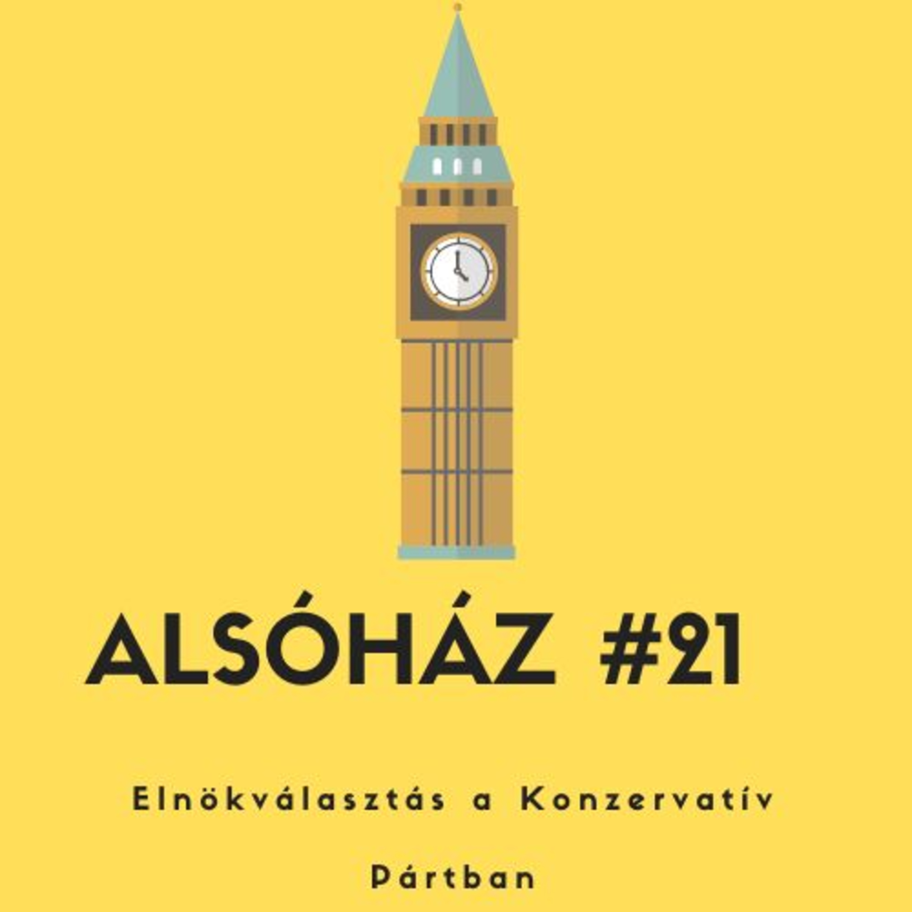 Alsóház #21 - Elnökválasztás a Konzervatív Pártban