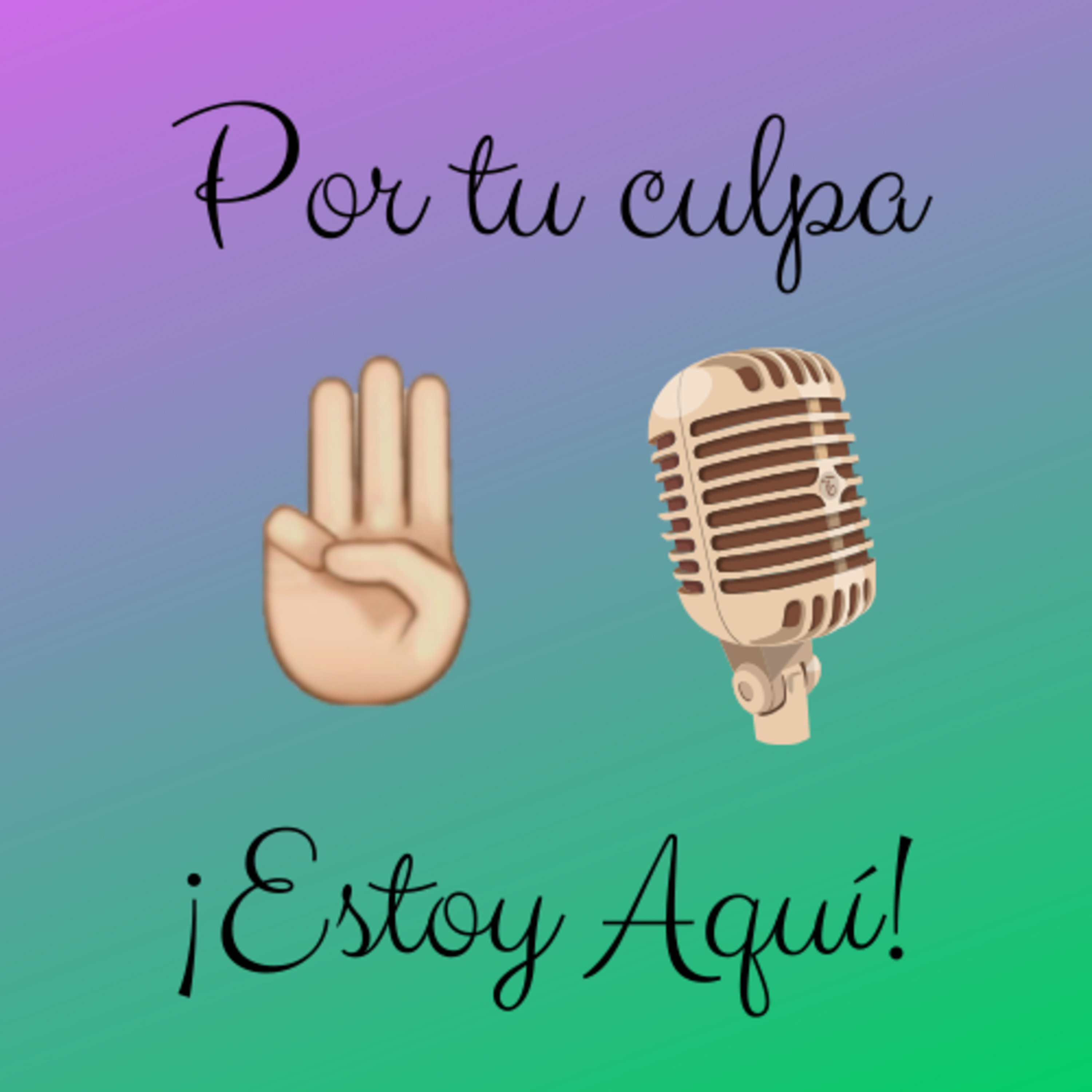 Por tu culpa estoy aqui