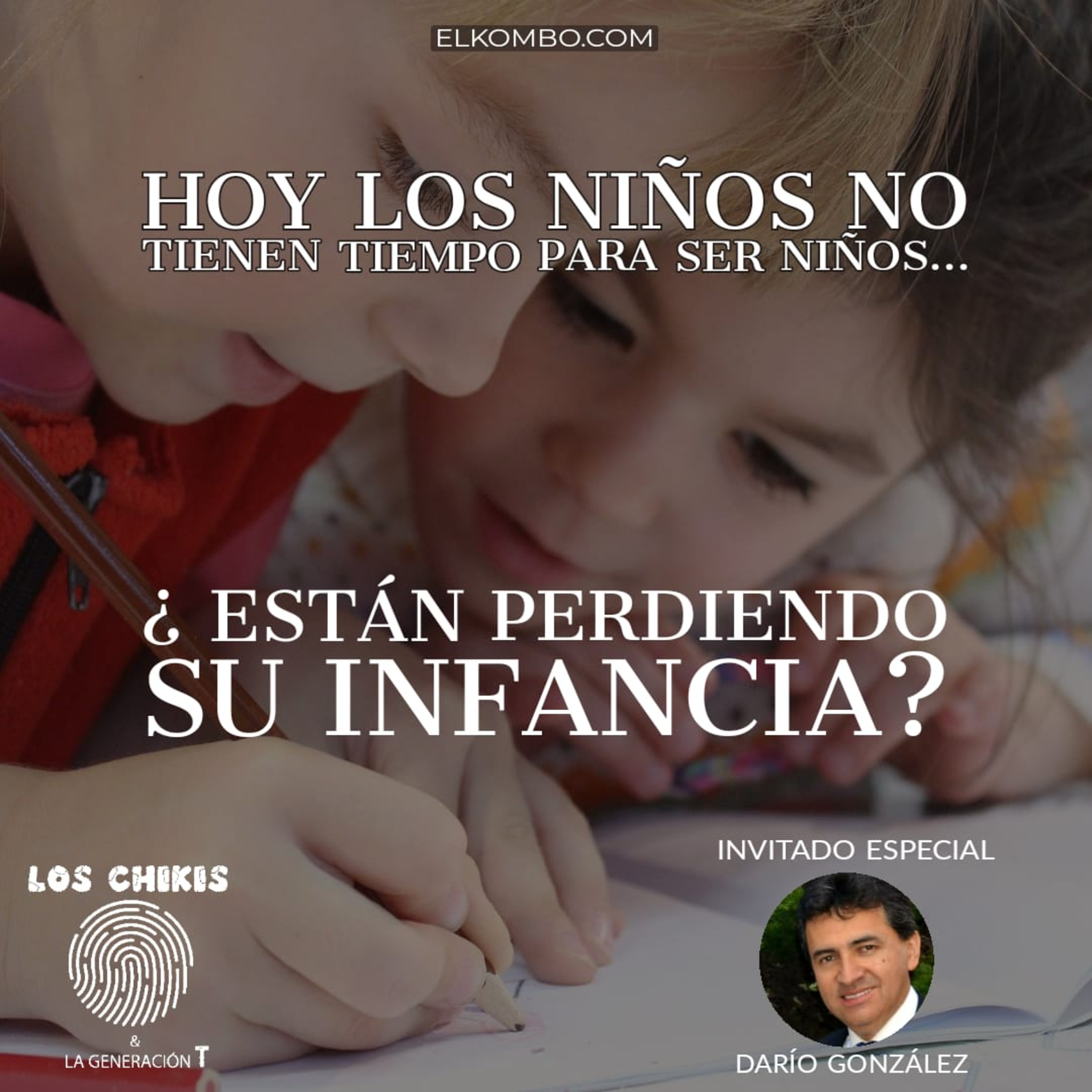 Los niños no tienen tiempo para ser niños, ¿Están perdiendo su infancia? (Los Chikis & la Generación T)