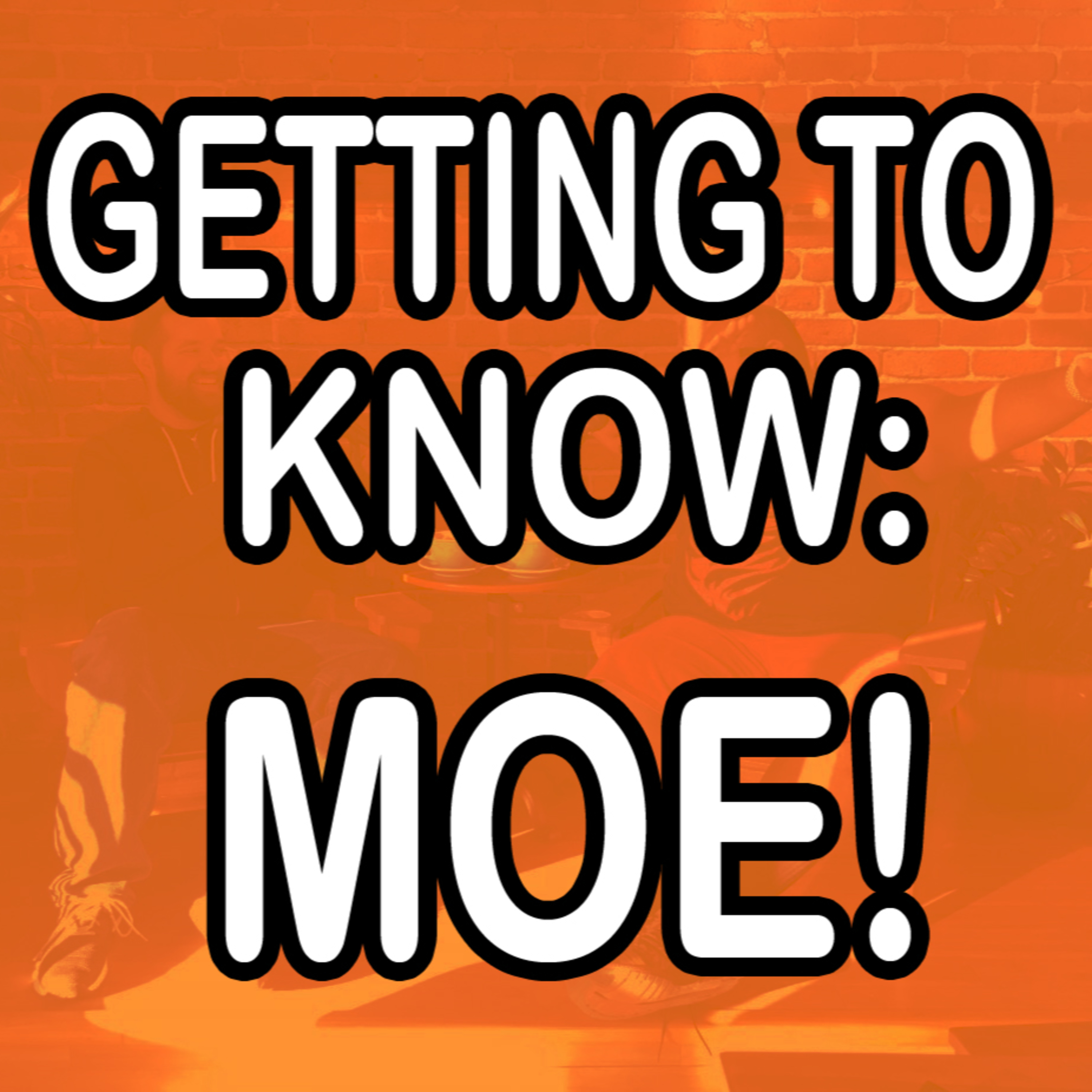 Episode #6: Getting to know Moe! episode artwork