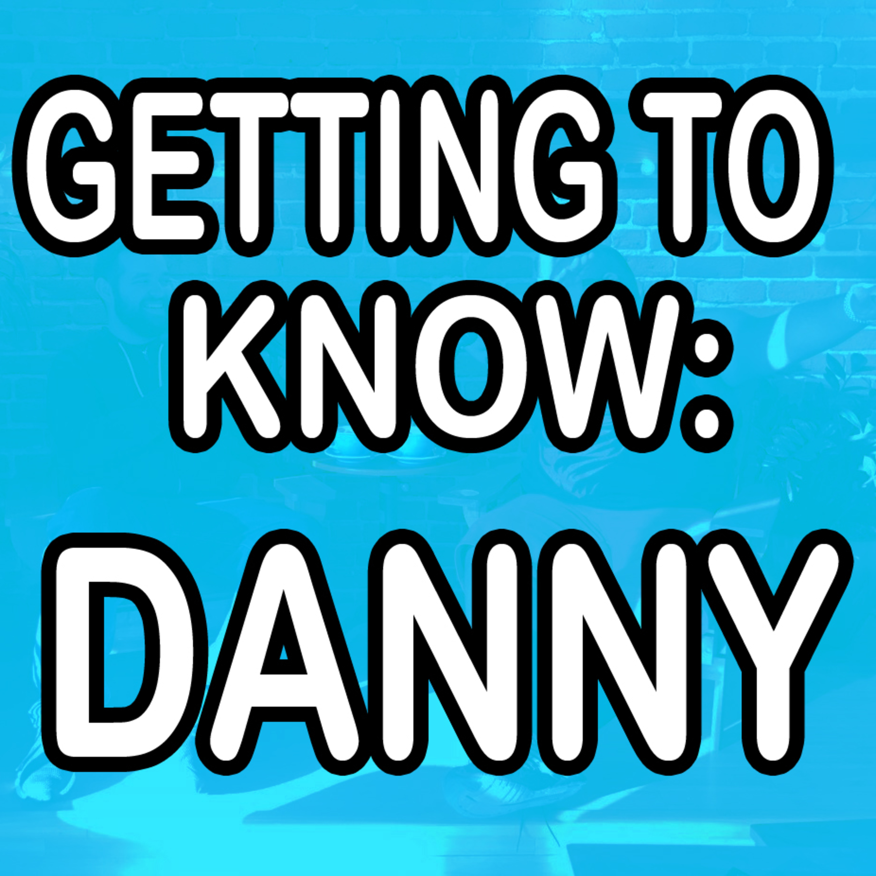 Episode #8: Getting to know Danny episode artwork
