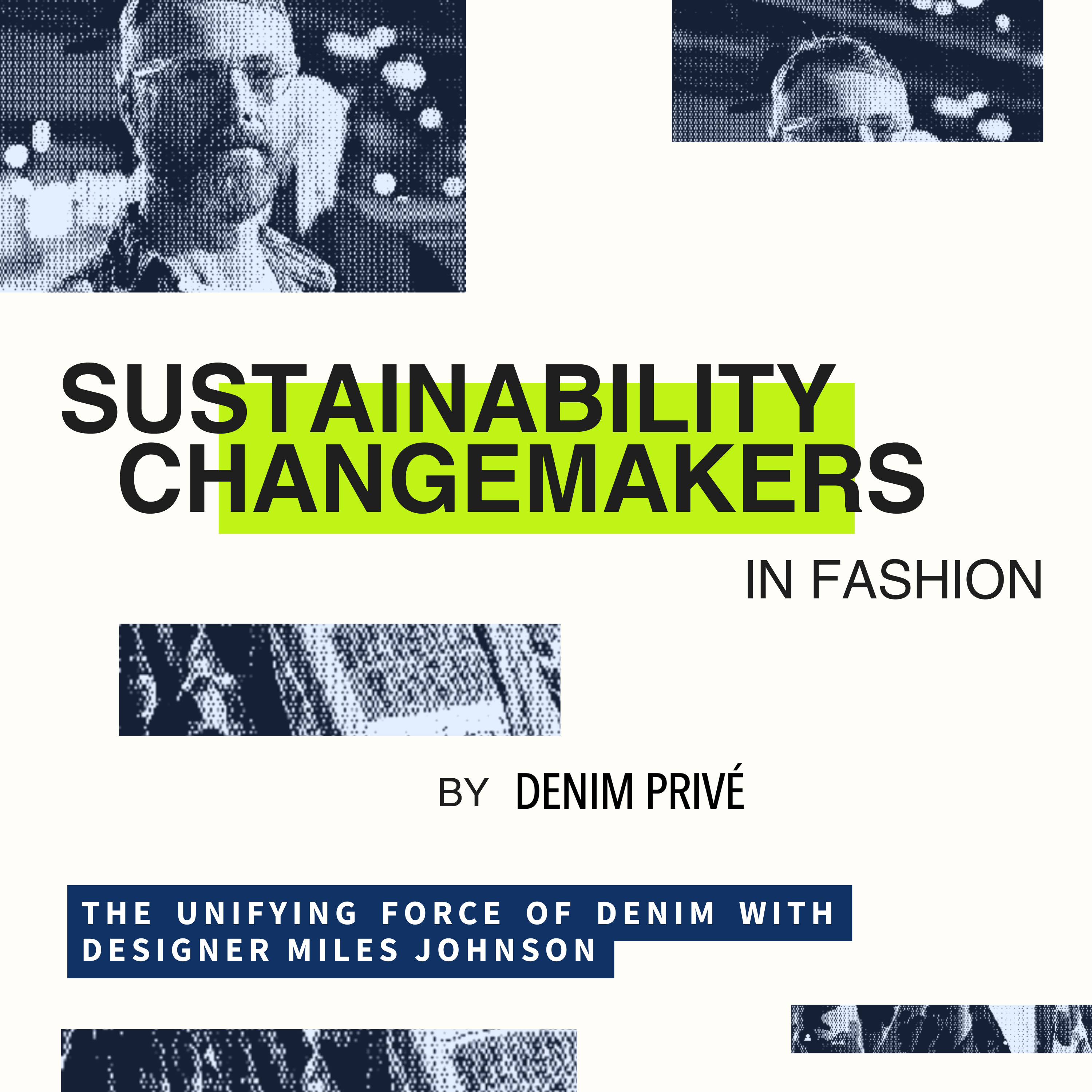 Sustainability Changemakers in Fashion by Denim Privé