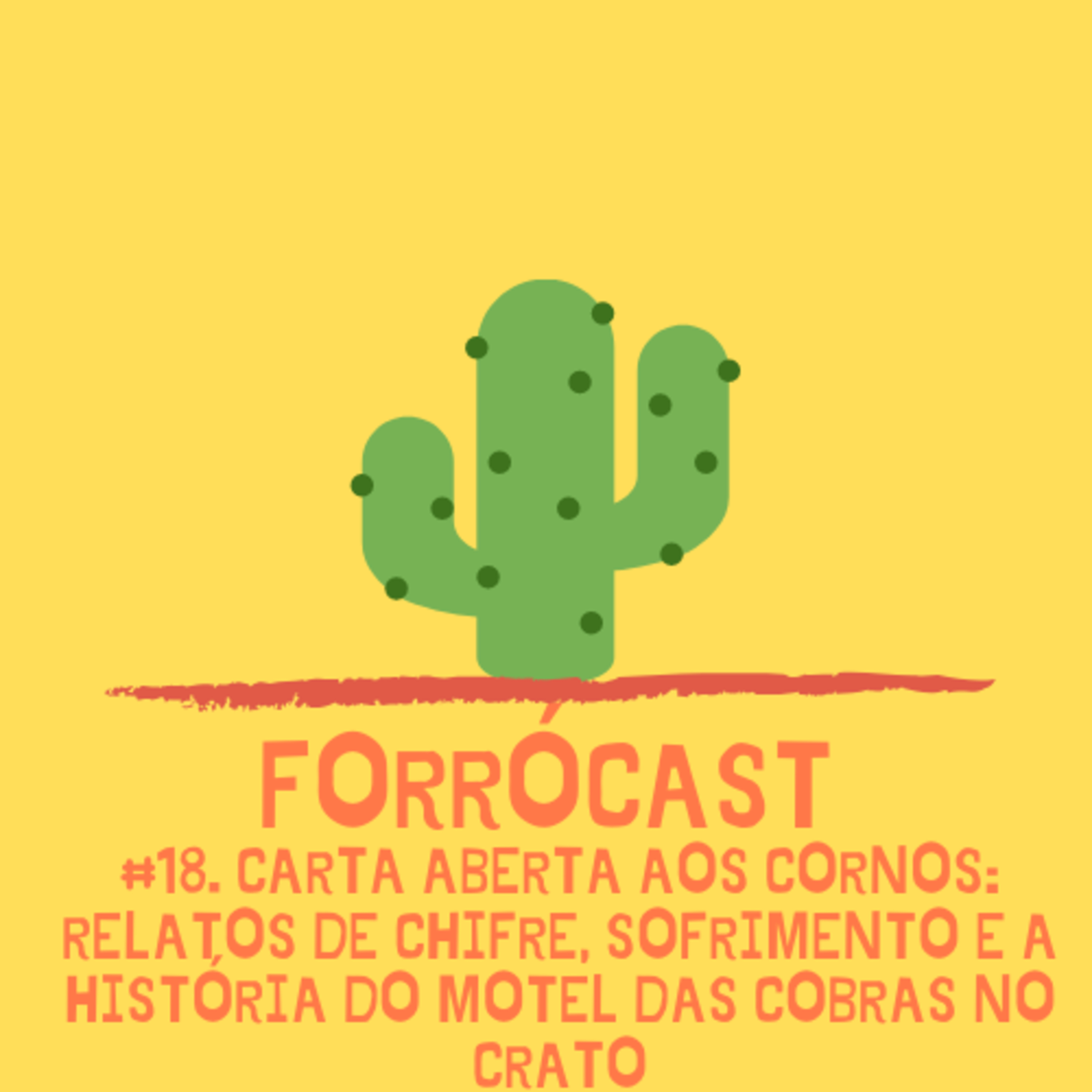 #18. Carta aberta aos cornos: relatos de chifre, sofrimento e a história do motel das cobras no Crato