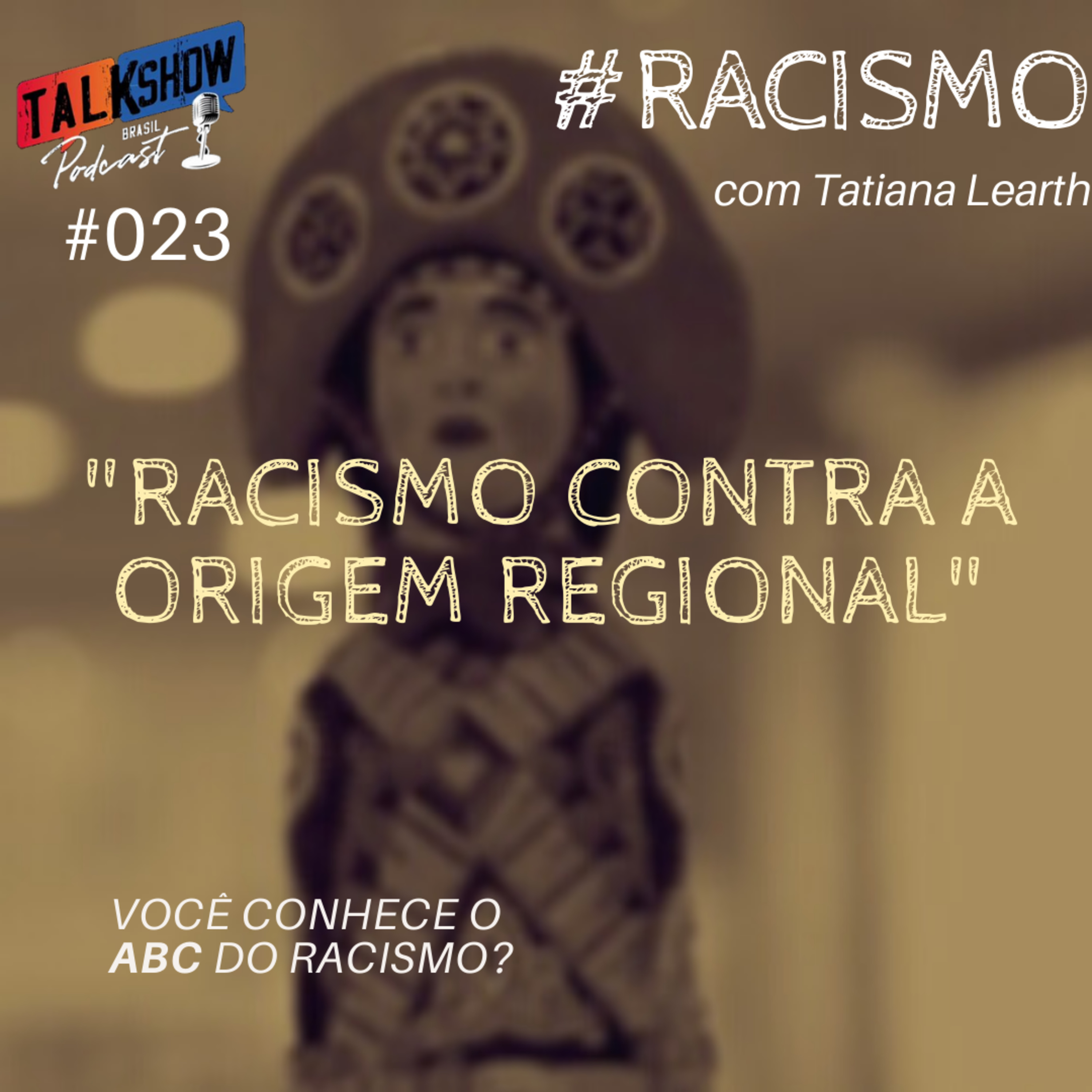 #023 - Racismo contra a origem Regional | Racismo Ep.06