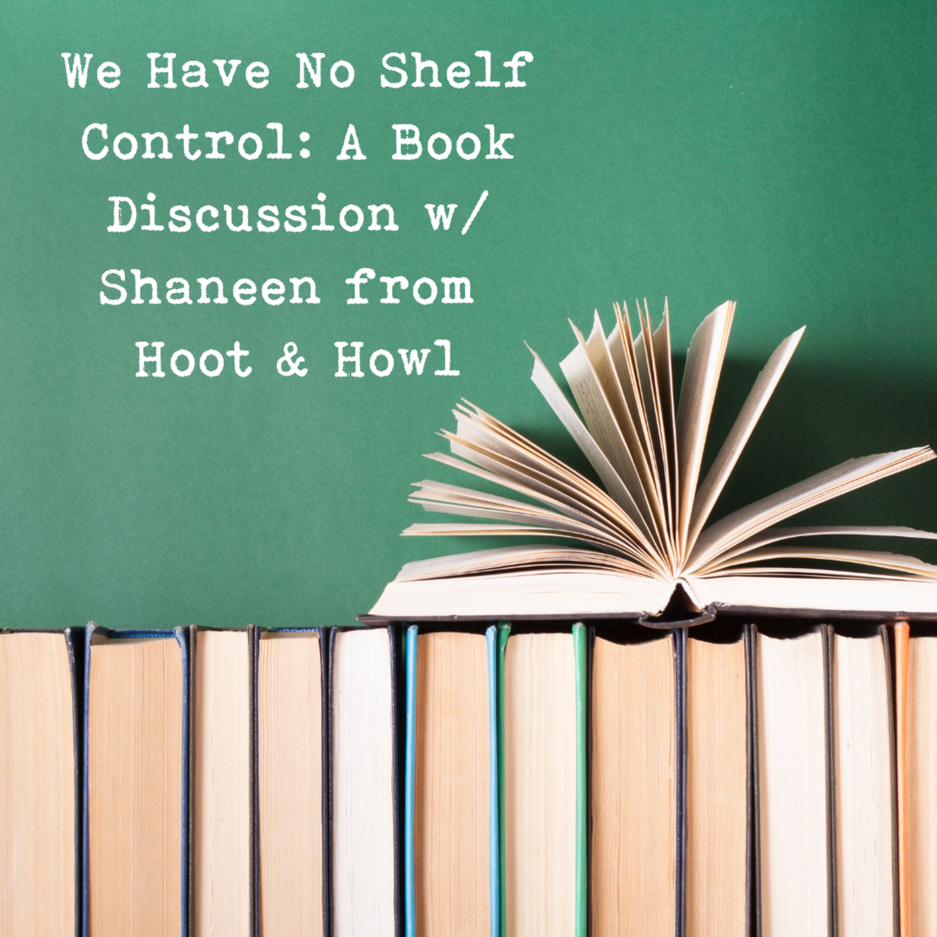 We Have No Shelf Control: A Book Discussion w/Shaneen from Hoot and Howl | Episode 23 episode artwork