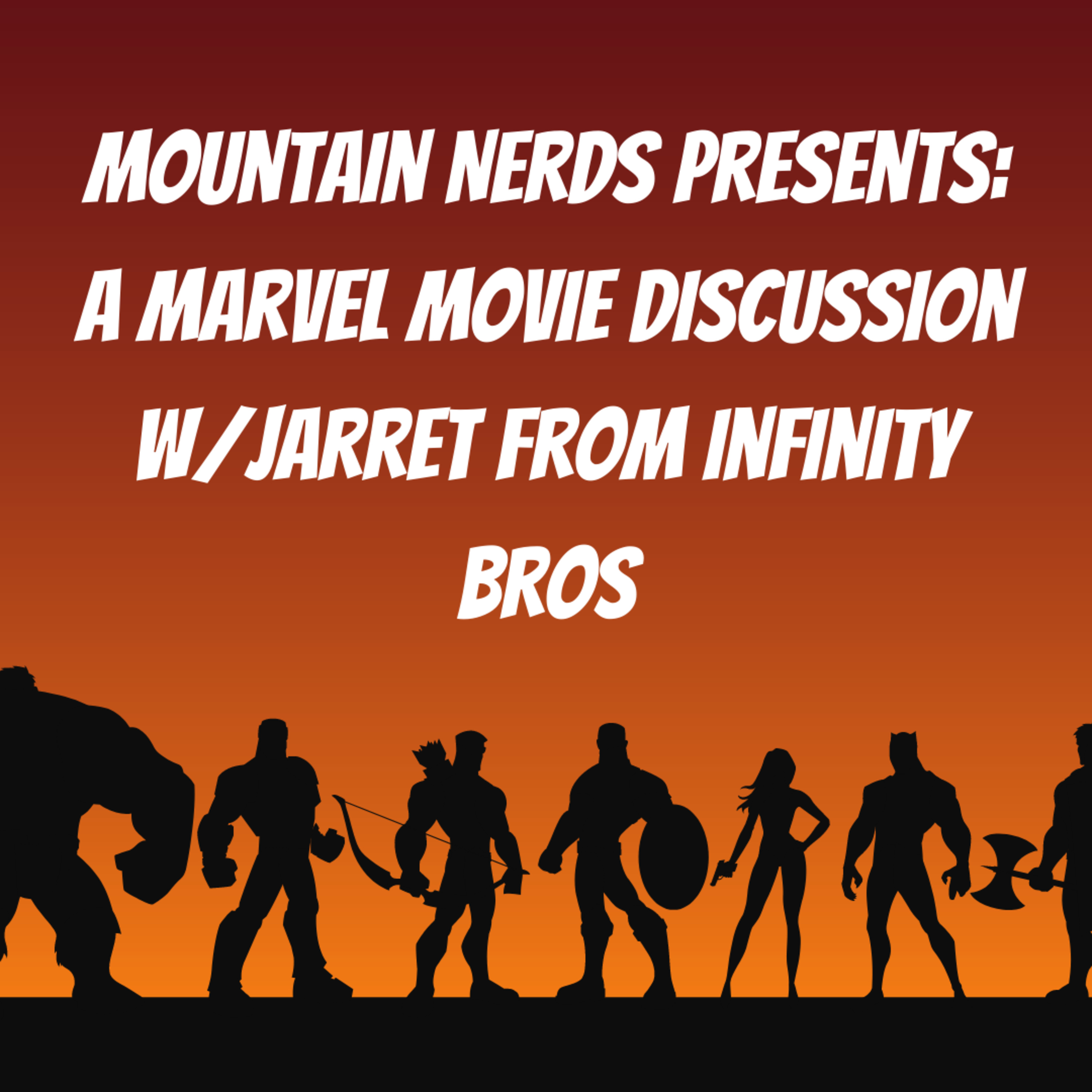 Mountain Nerds Presents: A Marvel Movie Discussion w/ Jarret from Infinity Bros | Episode 25 episode artwork