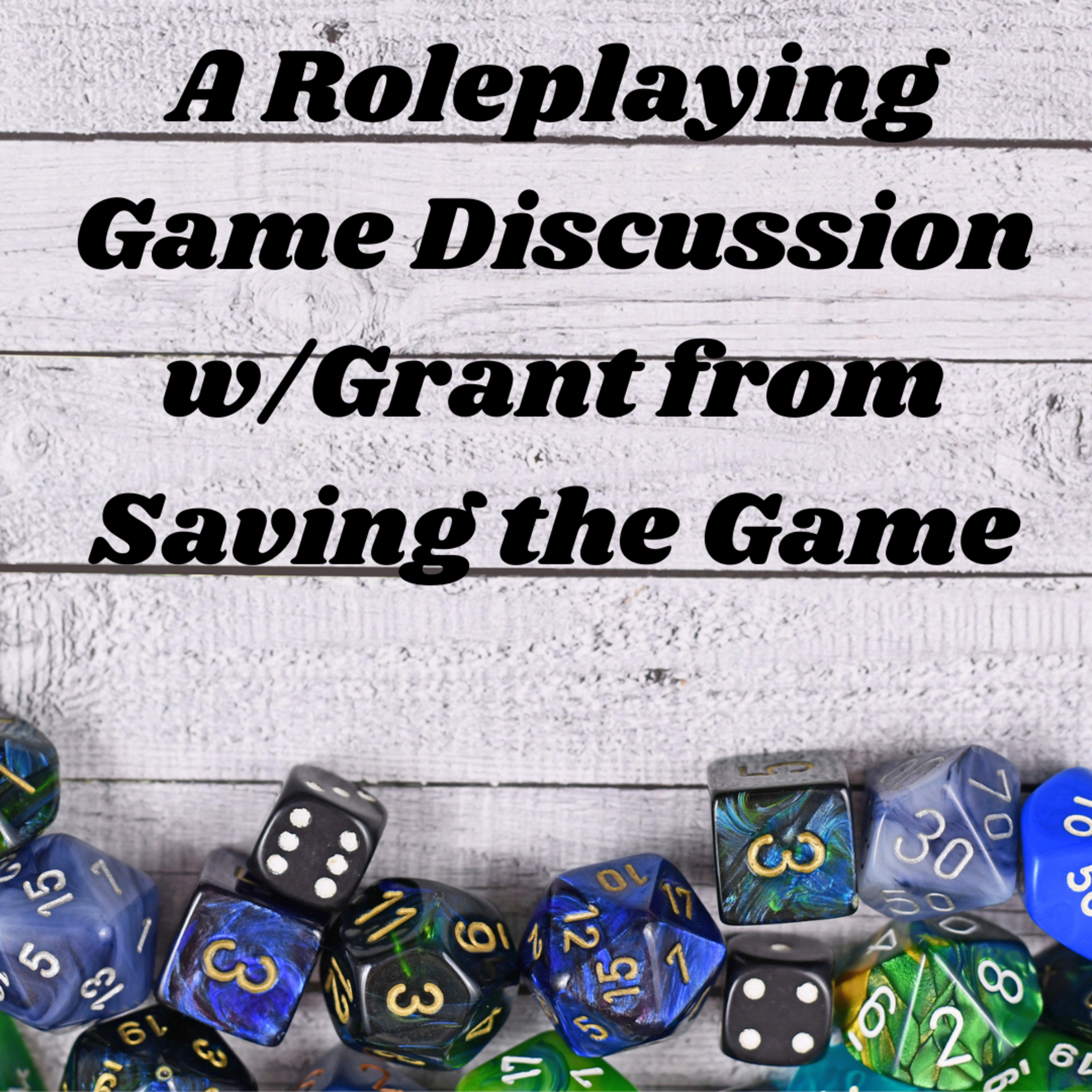 A Roleplaying Game Discussion w/Grant from Saving the Game | Episode 26 episode artwork
