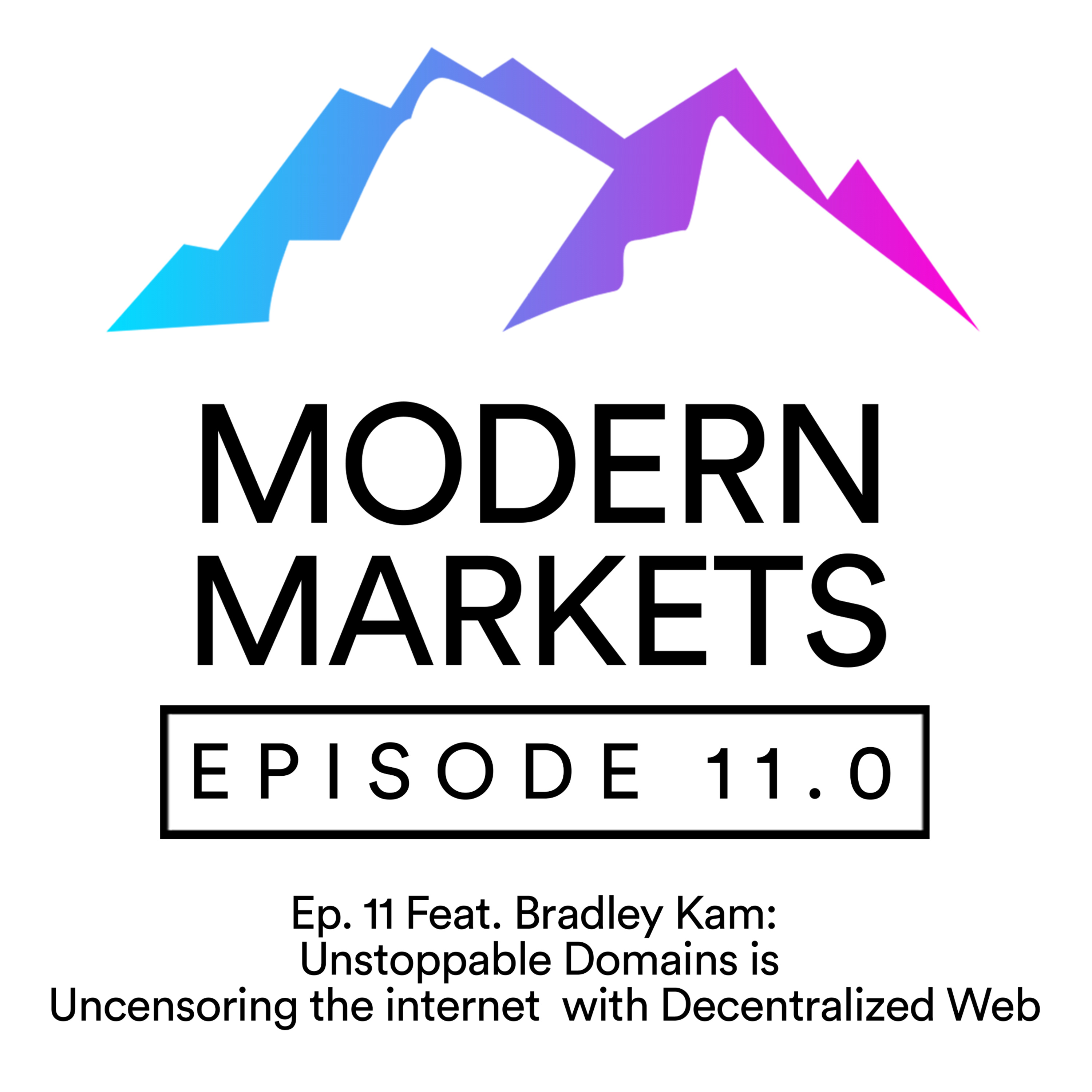 Ep. 11 Feat. Bradley Kam: Unstoppable Domains is Uncensoring the internet with Decentralized Web