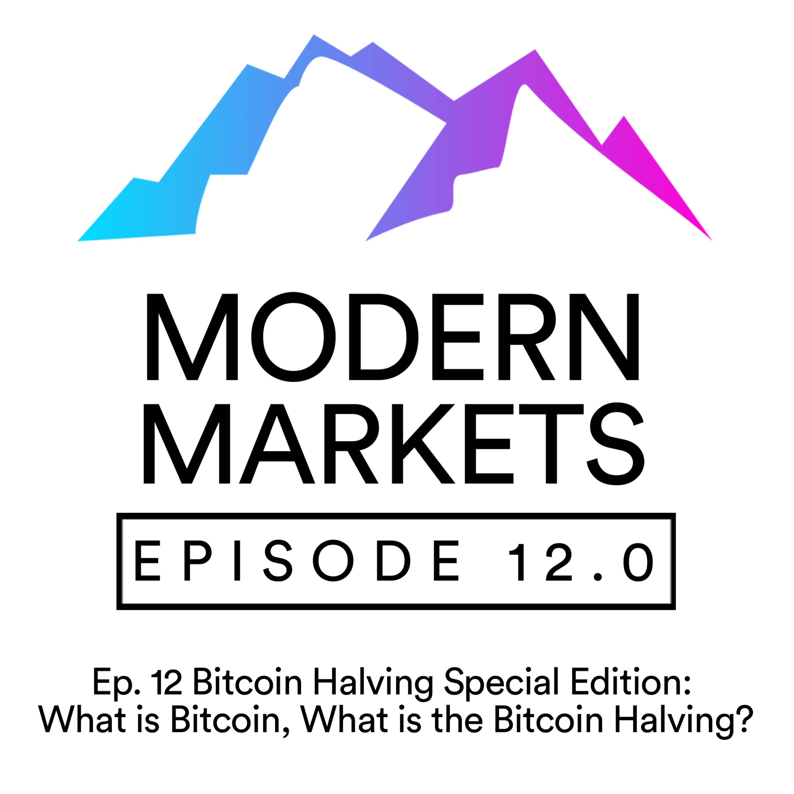 Ep. 12 Bitcoin Halving Special Edition: What is Bitcoin, What is the Bitcoin Halving?