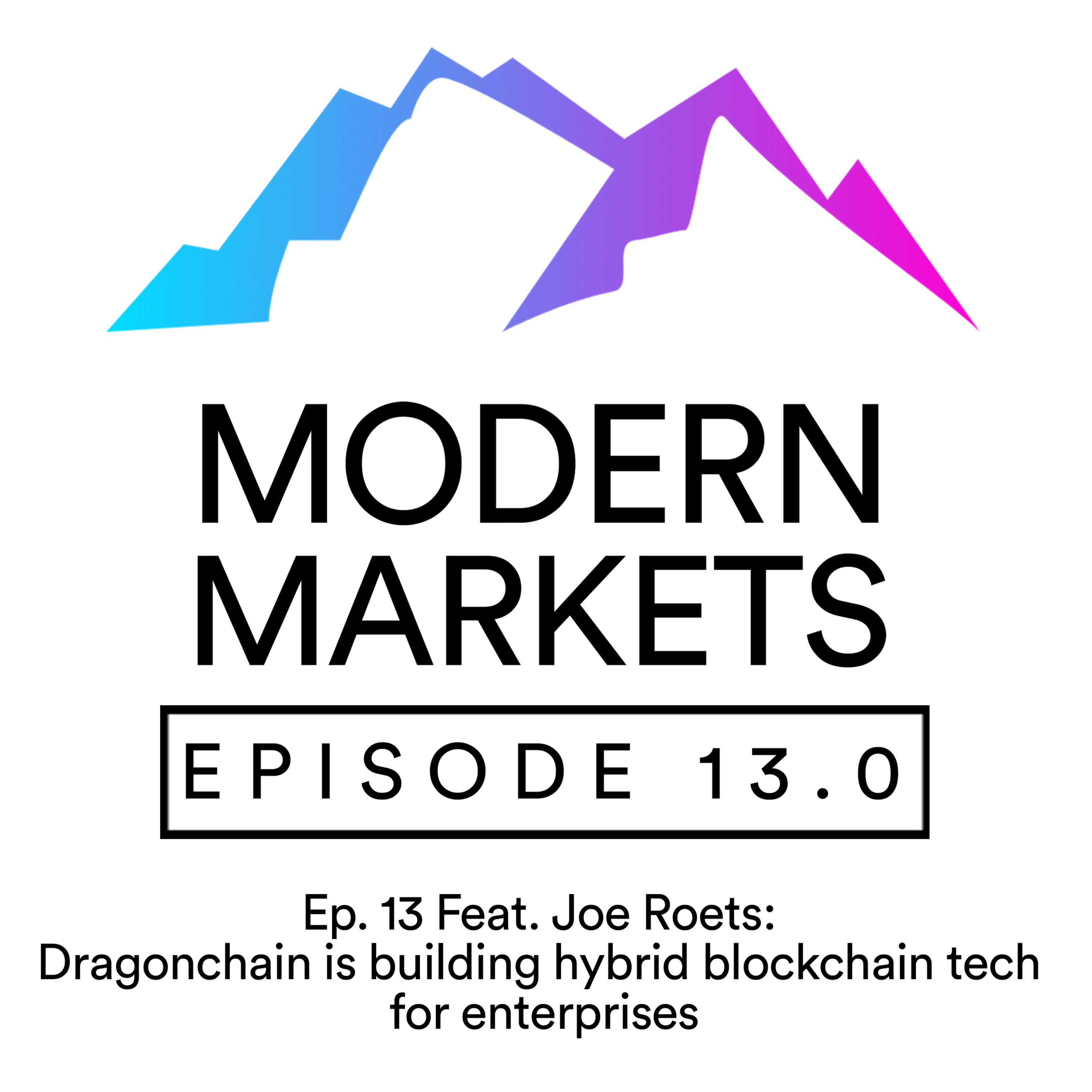 Ep. 13 Feat. Joe Roets: Dragonchain is building hybrid blockchain tech for enterprises