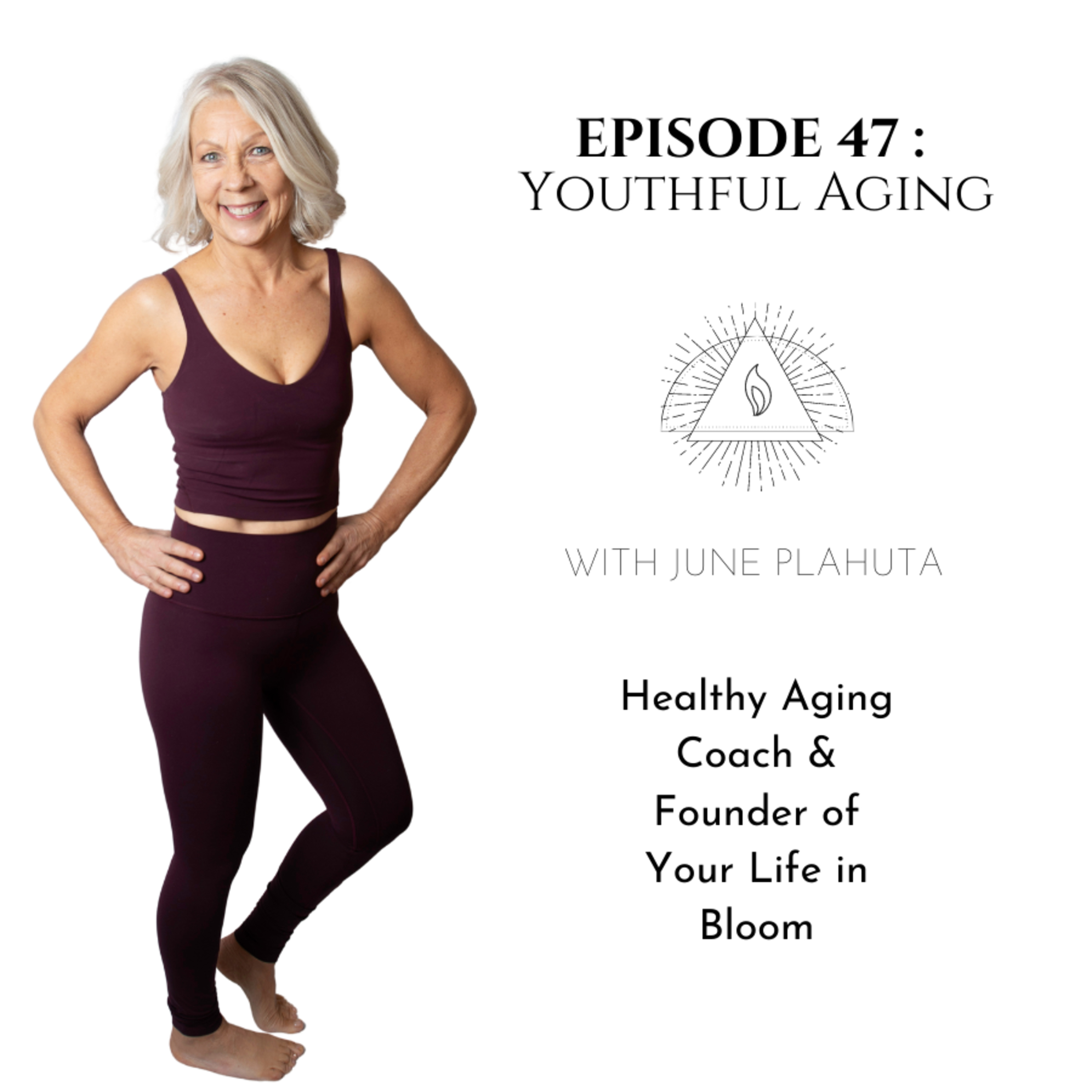 047 | Youthful Aging | with June Plahuta episode artwork