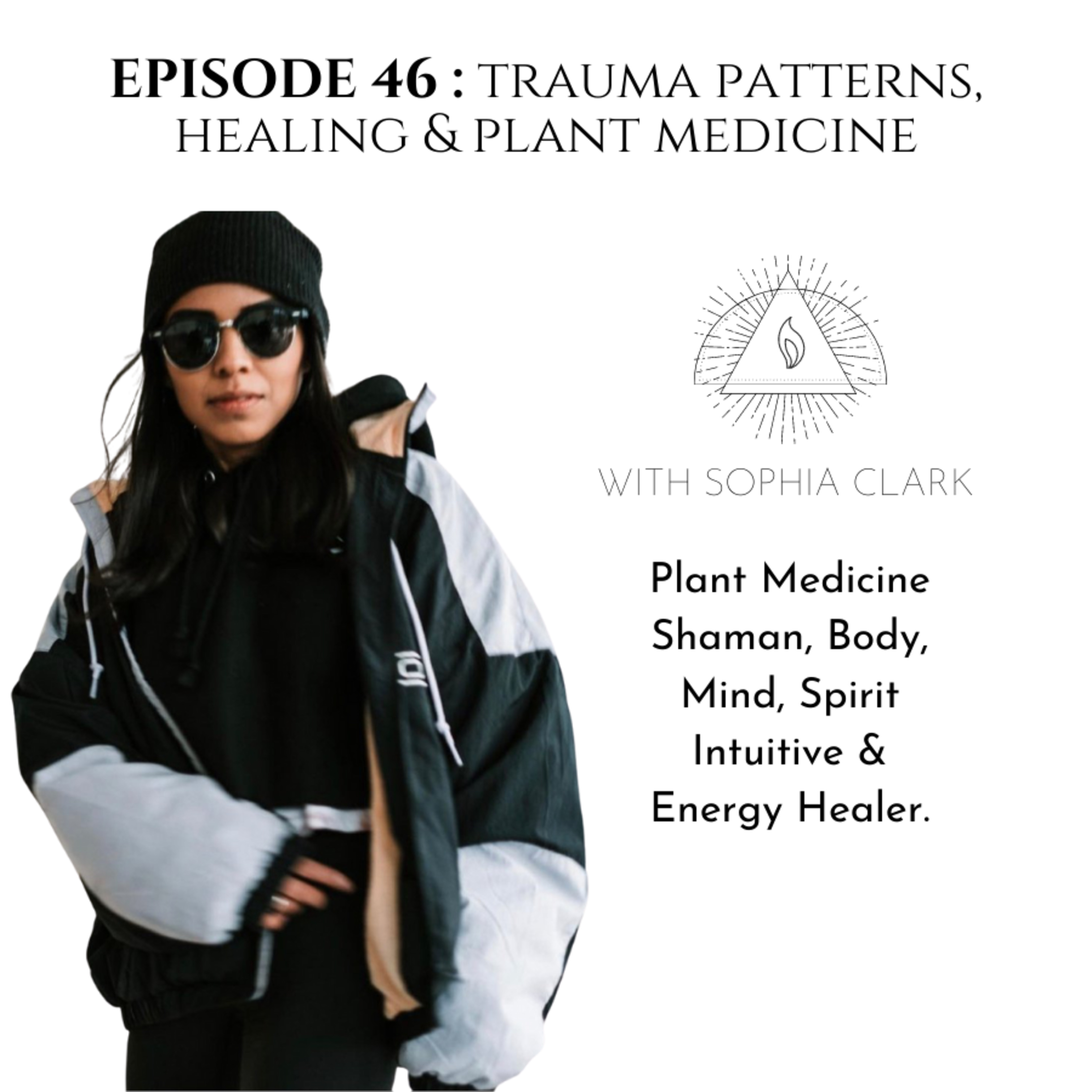 046 | Trauma Patterns, Healing & Plant Medicine | with Sophia Clark episode artwork