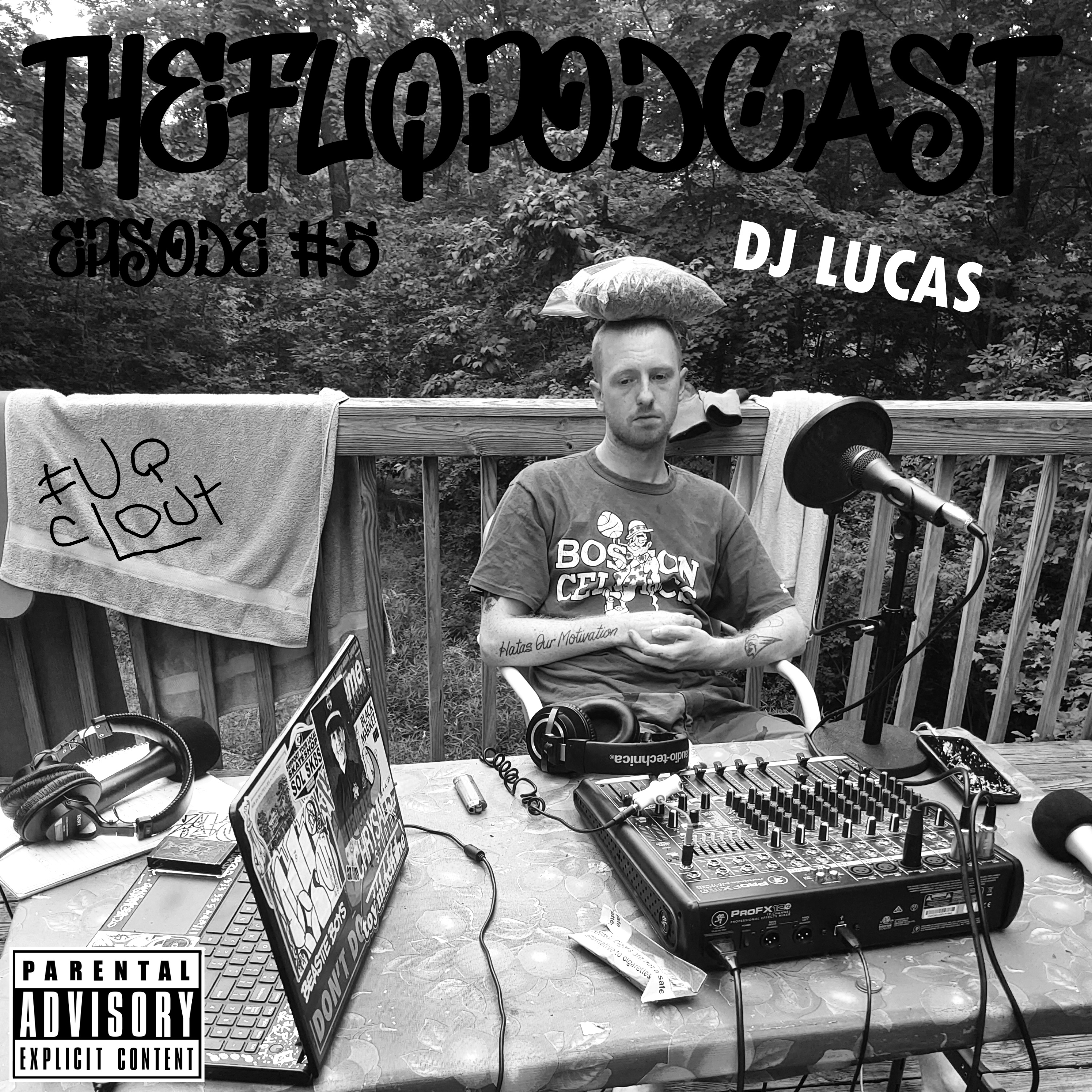 TheFUQpod #5 - DJ Lucas (W/ unreleased song)