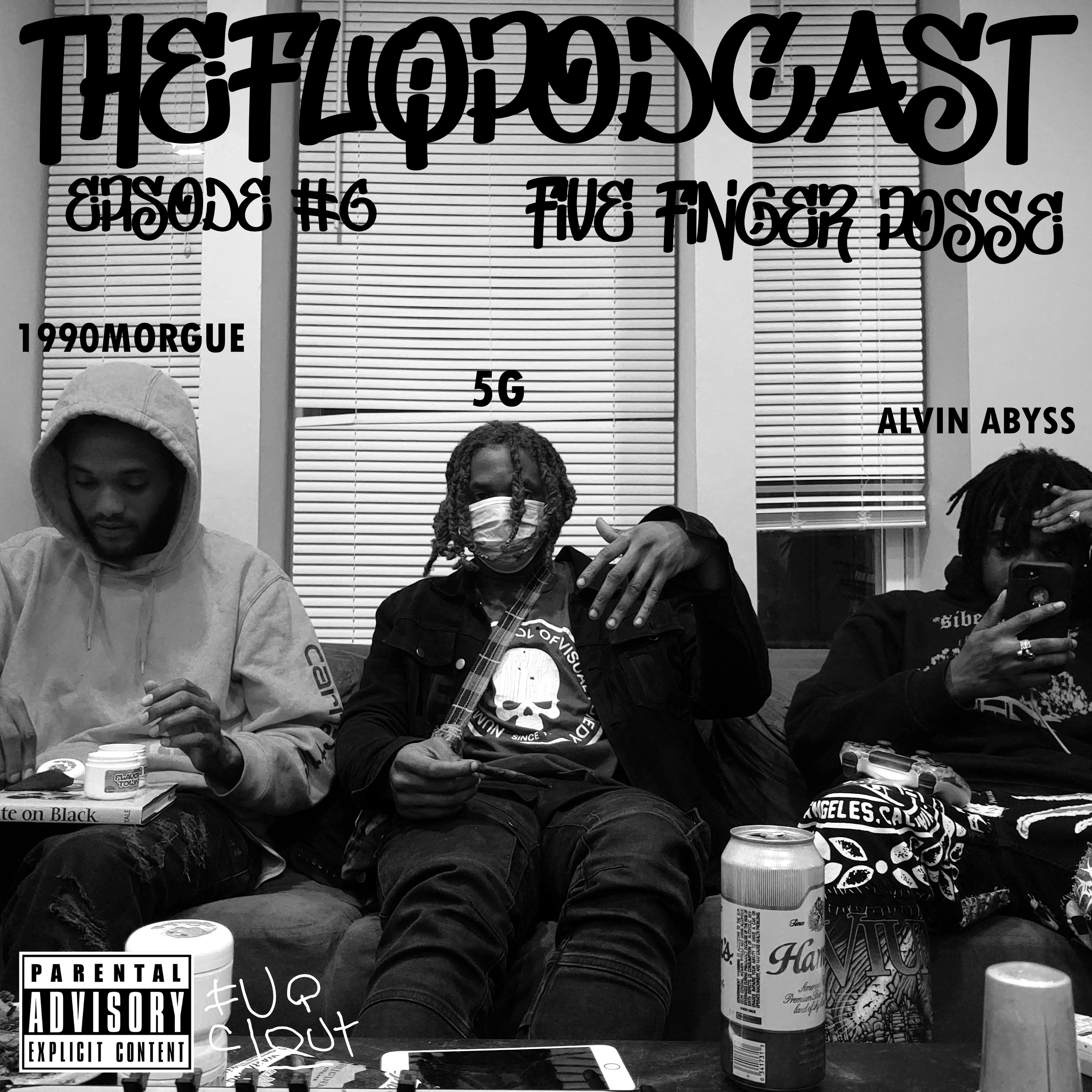 TheFUQpod #6 - 5 Finger Posse (1990Morgue, 5G, Alvin Abyss)