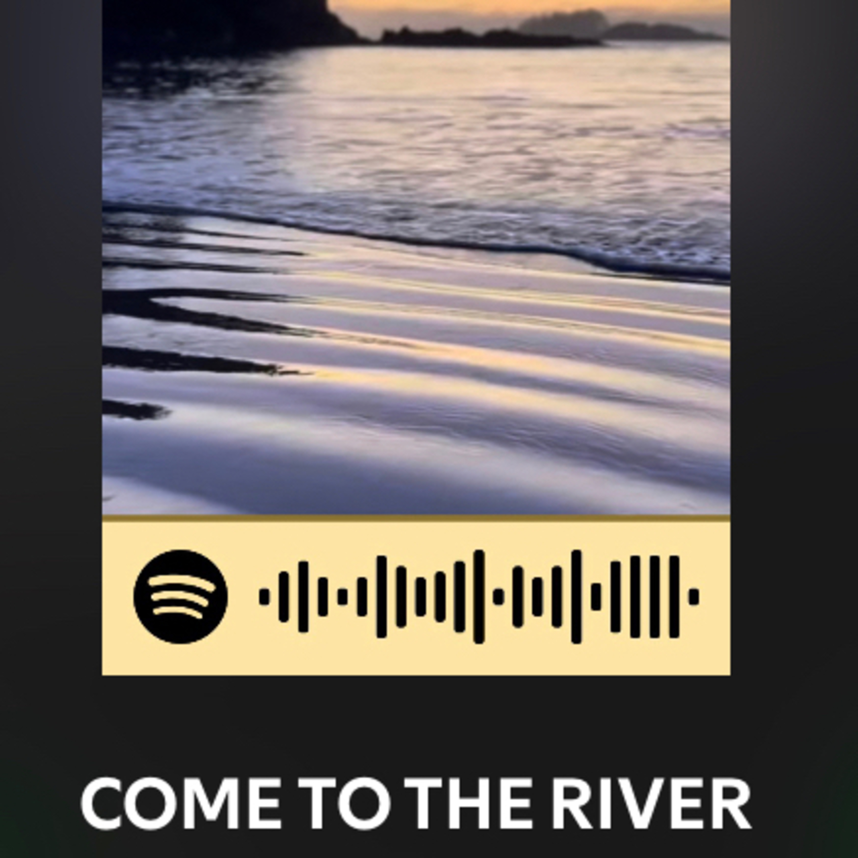 COME TO THE RIVER