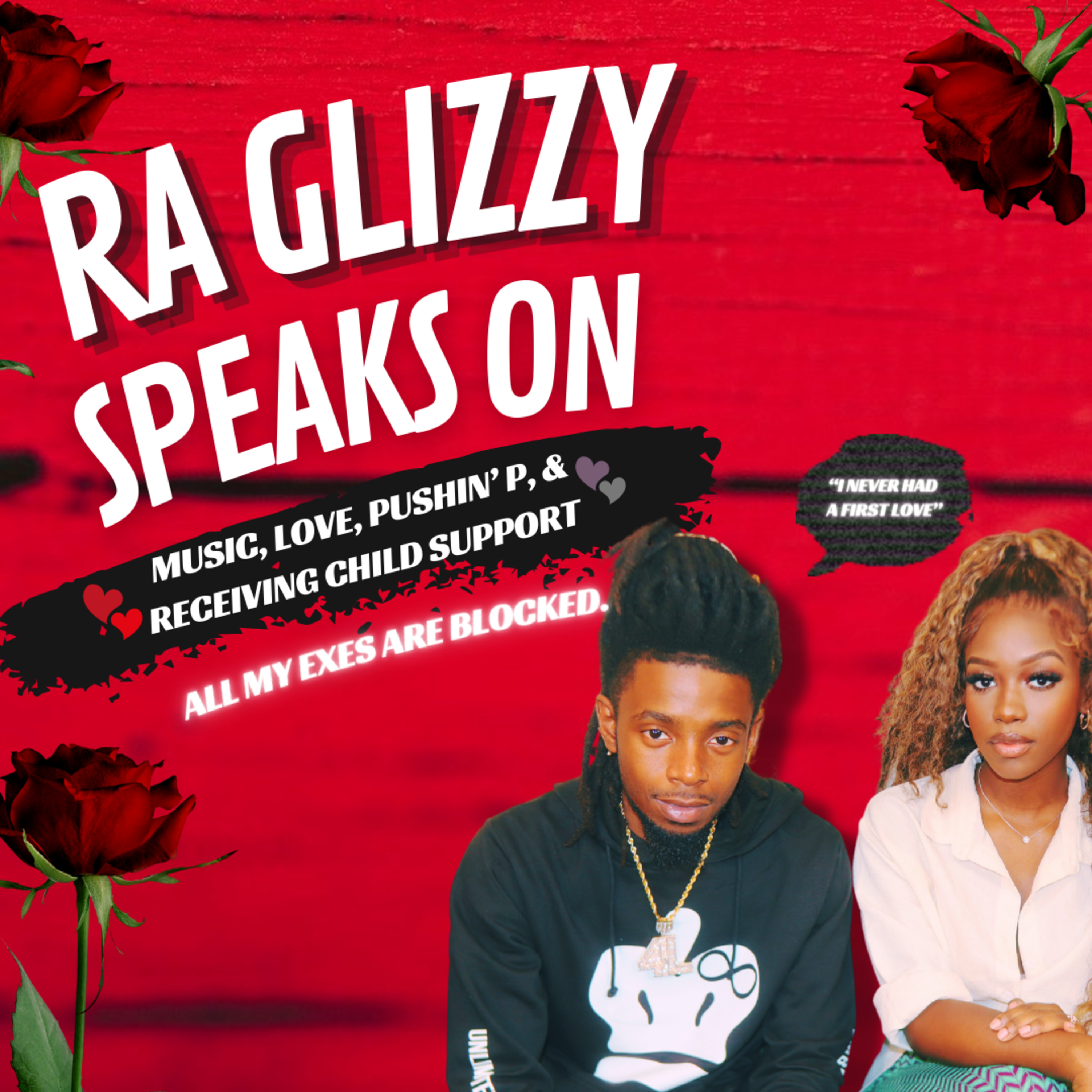 Ra Glizz Talks Music, Receiving Child Support, Paving The Way For Miami Slang, And Sings Love Songs episode artwork