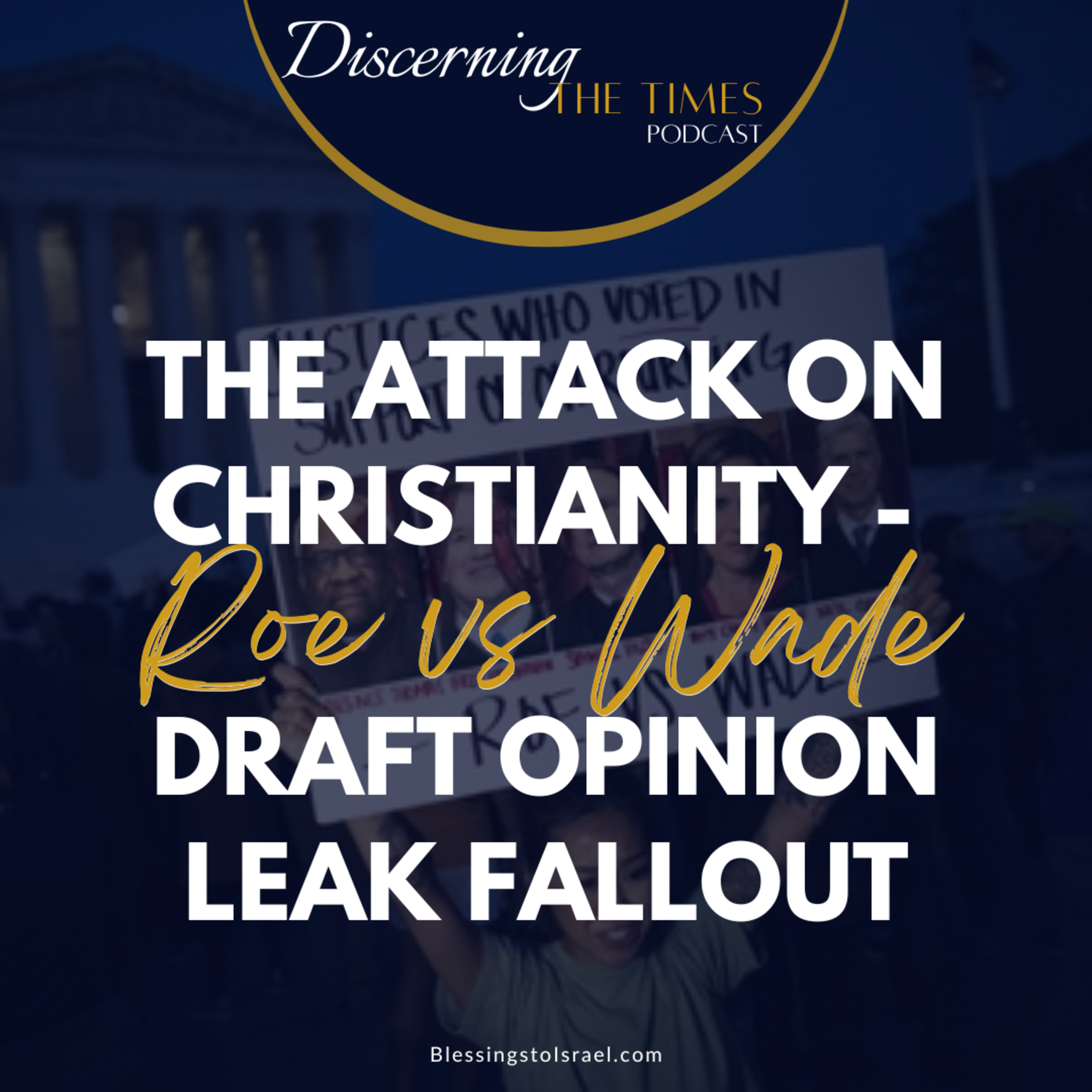 The Attack on Christianity – Roe vs Wade Draft Opinion Leak Fallout episode artwork