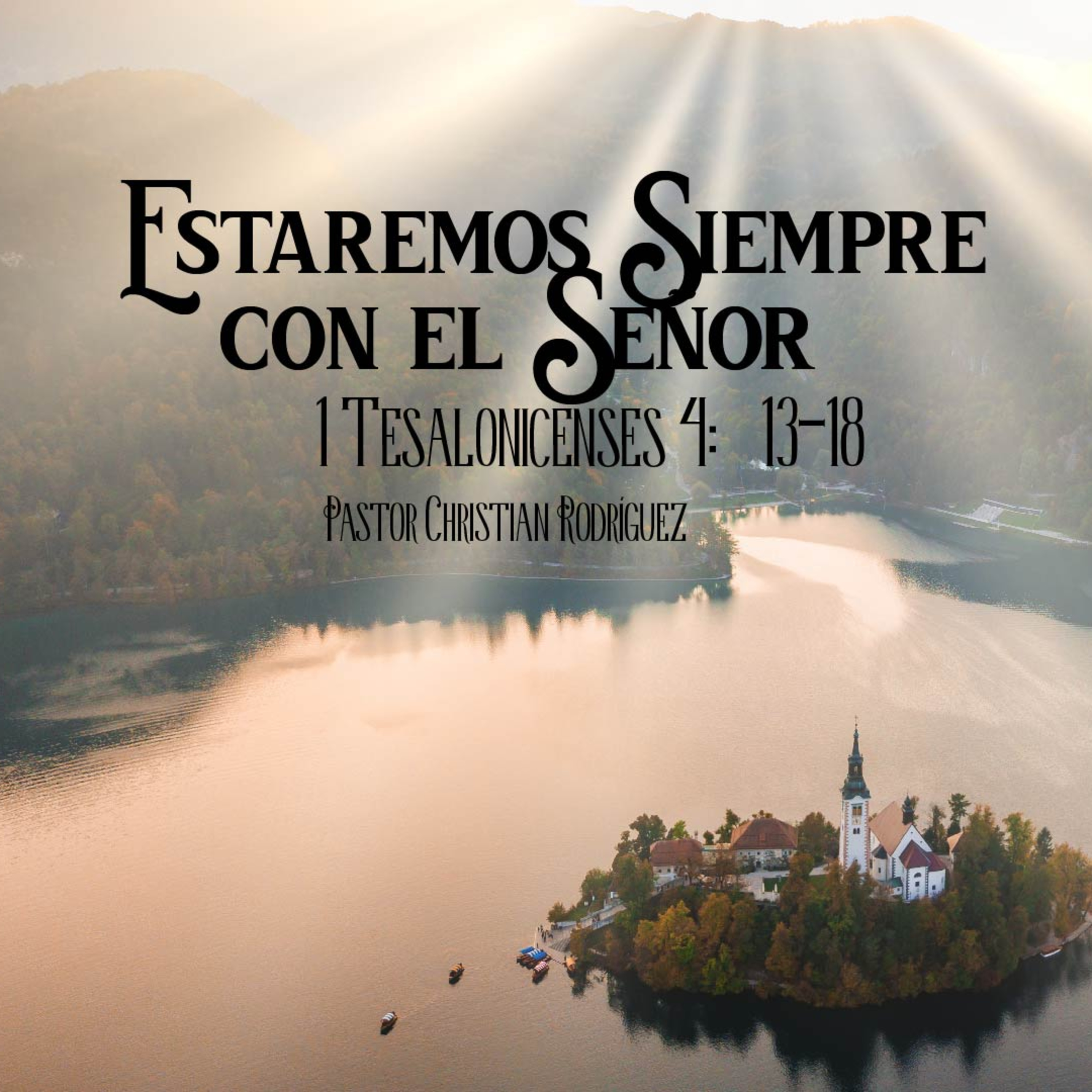 Estaremos siempre con el Señor - 1 Tesalonicenses 4:13-18 - Ps. Christian Rodríguez