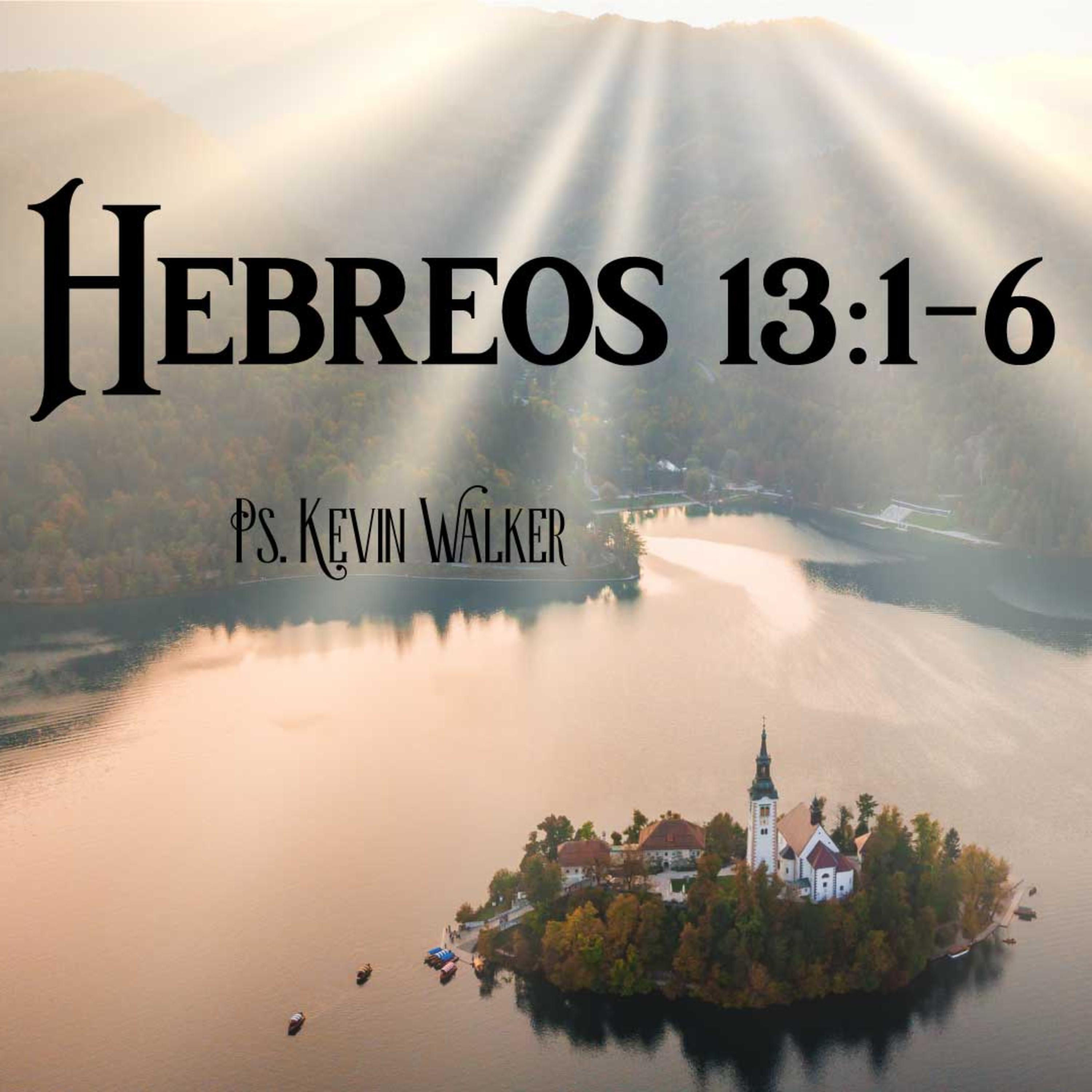 Hebreos 13:1-6 - Ps. Kevin Walker