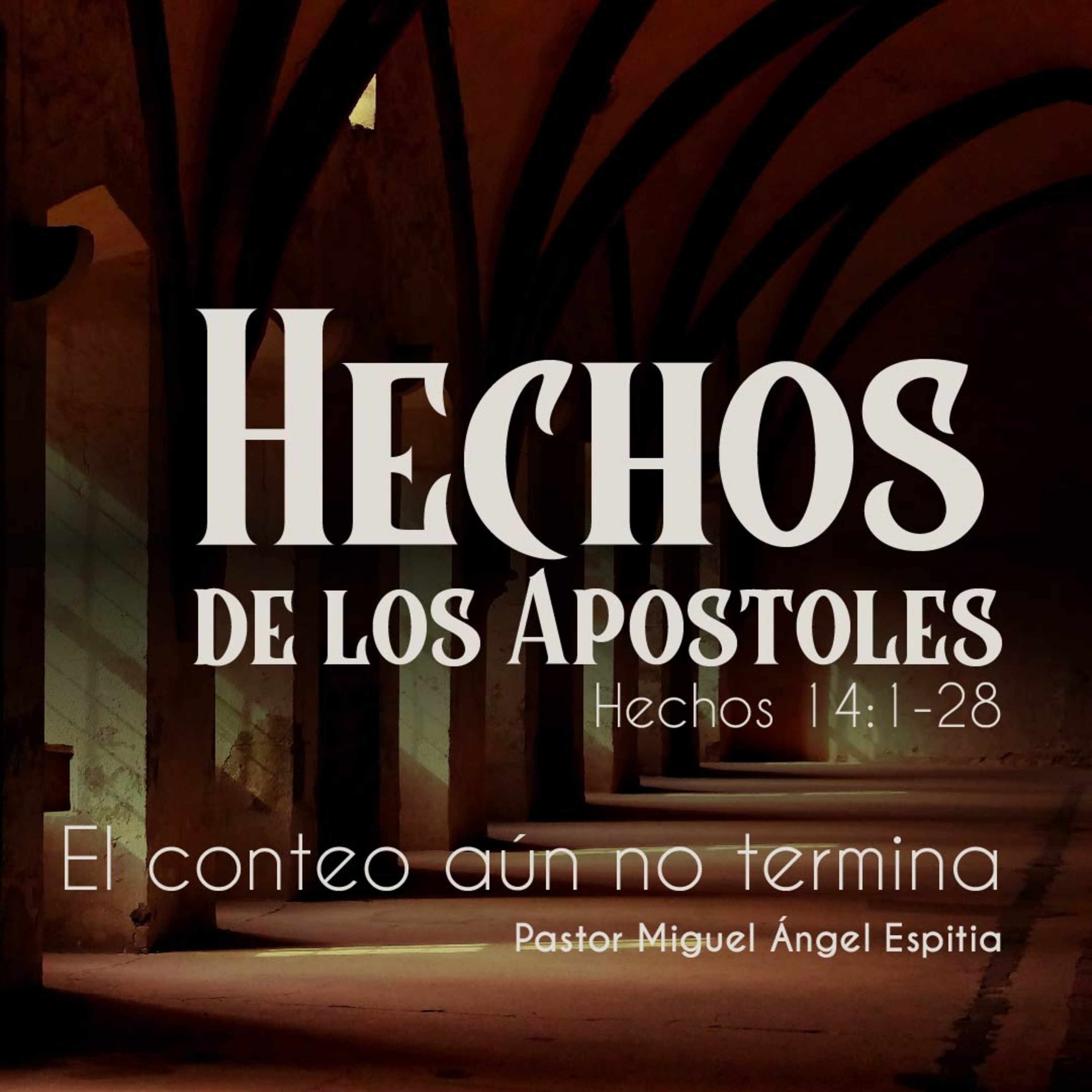 El conteo aún no termina - Hechos 14:1-28 - Ps. Miguél Angel Espitia