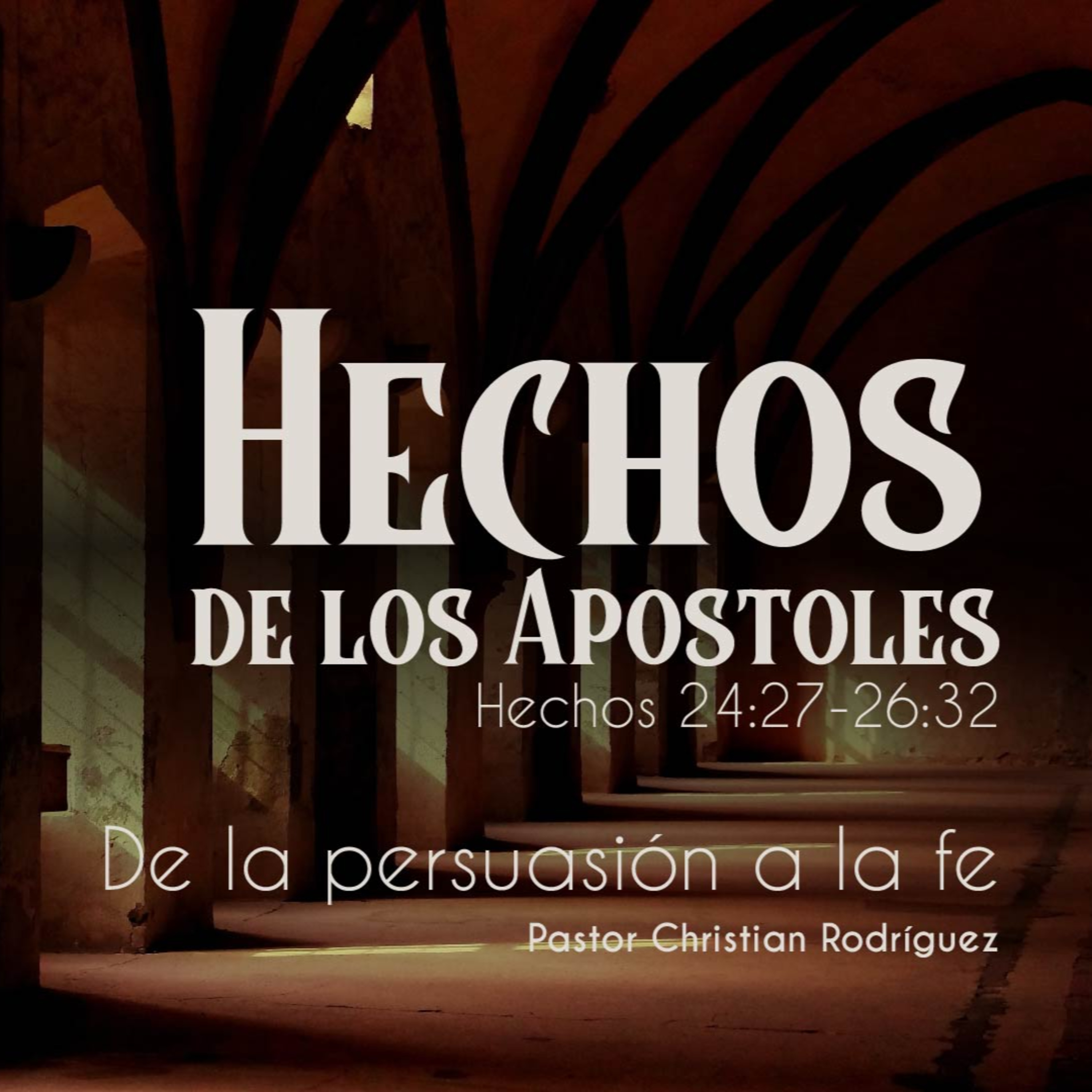 De la persuasión a la fe | Hechos 24:27-26:32 | Ps. Christian Rodríguez