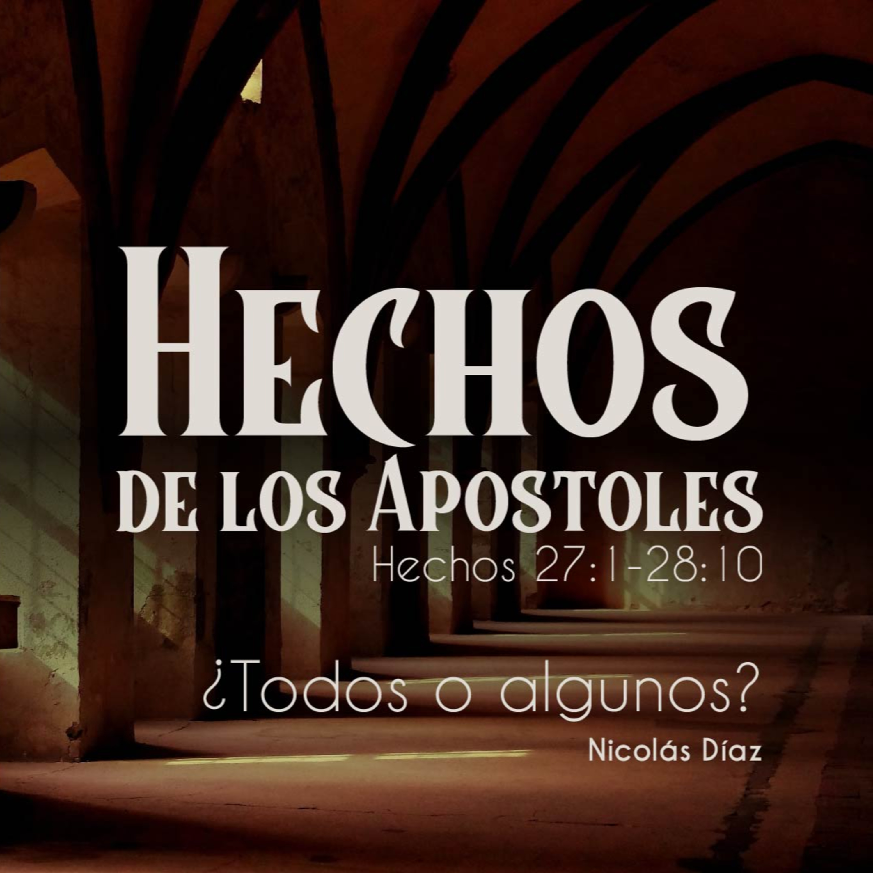 ¿Todos o algunos? | Hechos 27:1 - 28:10 | Nicolás Díaz