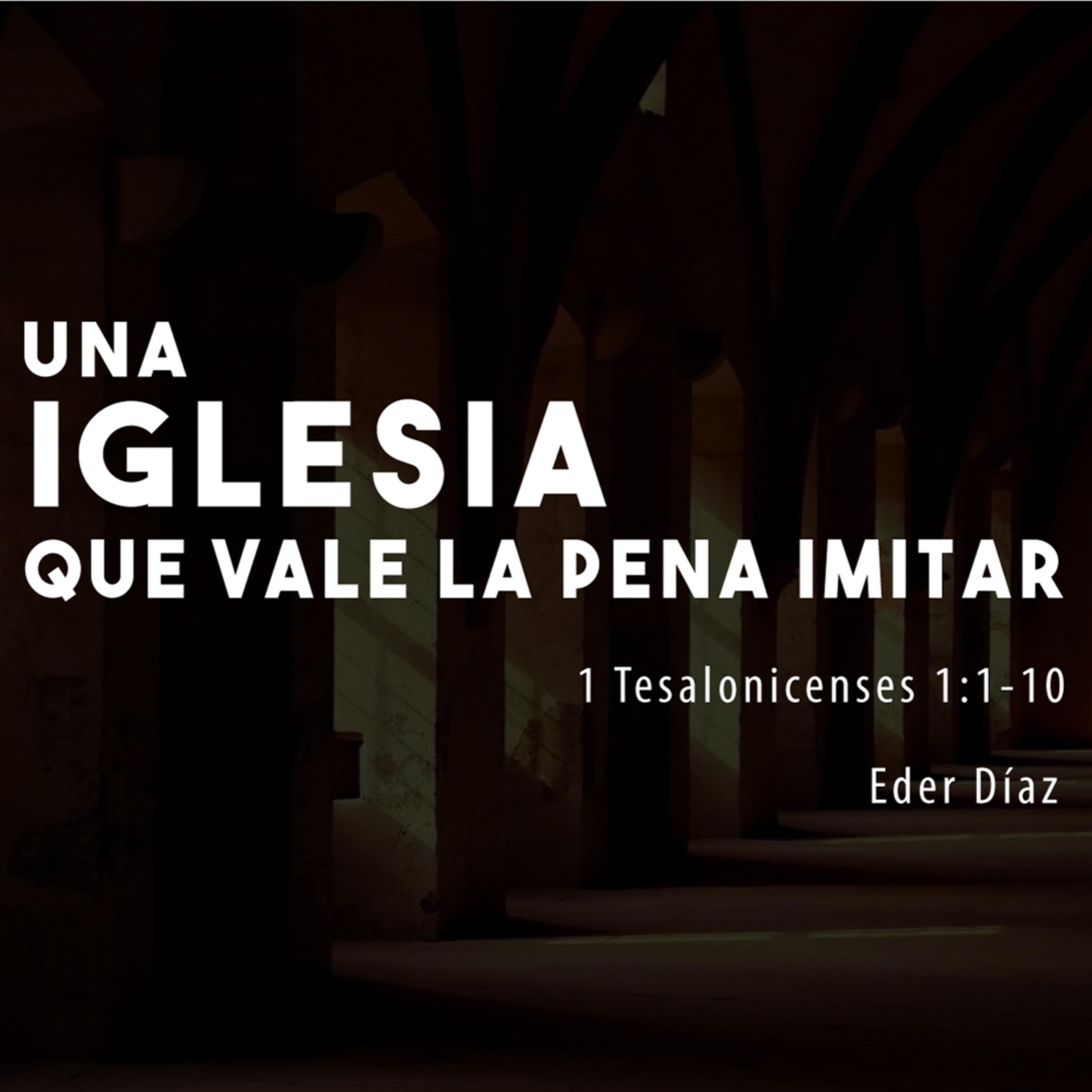 Una iglesia que vale la pena imitar | 1 Tesalonicenses 1:1-10 | Eder Díaz
