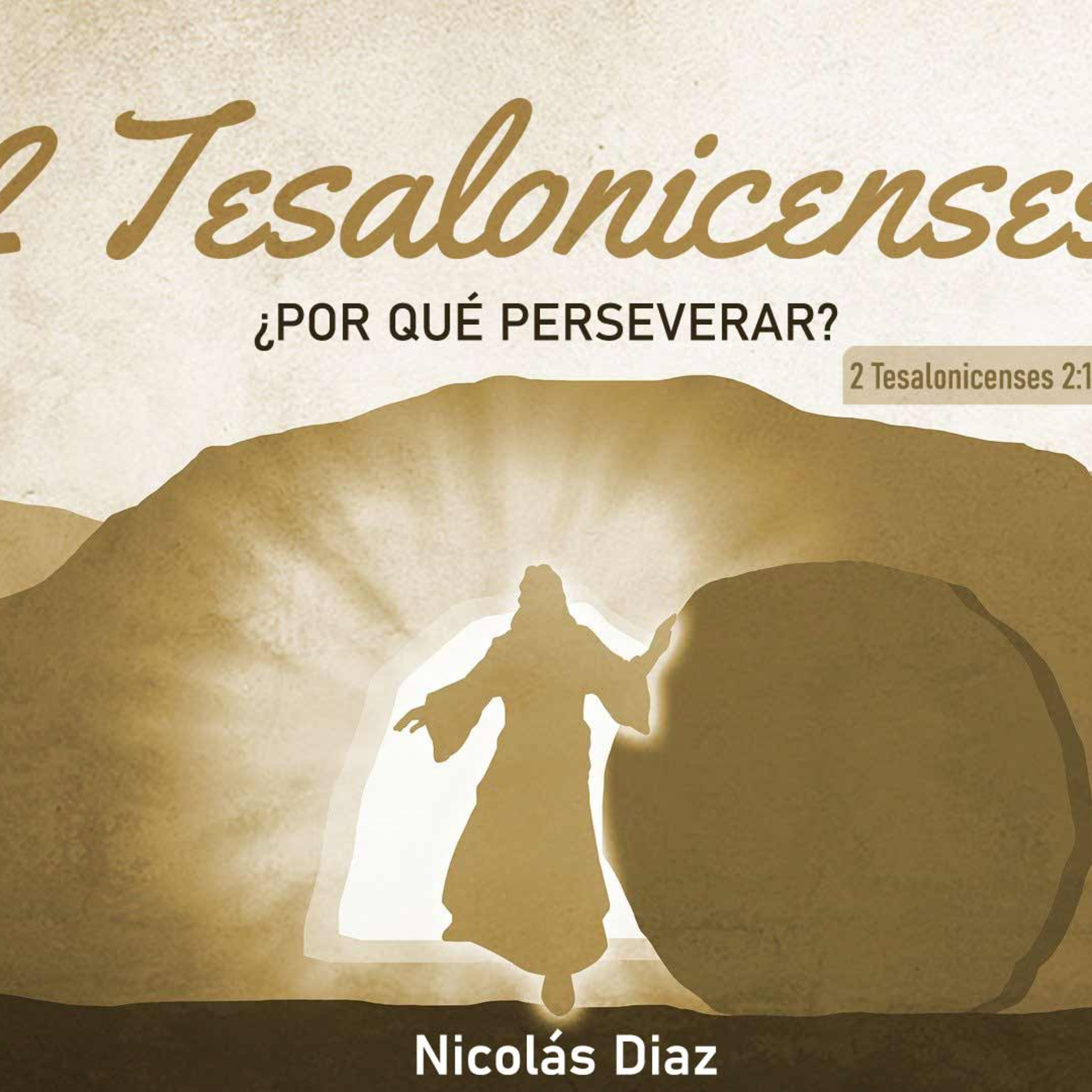 ¿Por qué perseverar? | 2 Tesalonicenses 2:3-17 | Nicolás Díaz