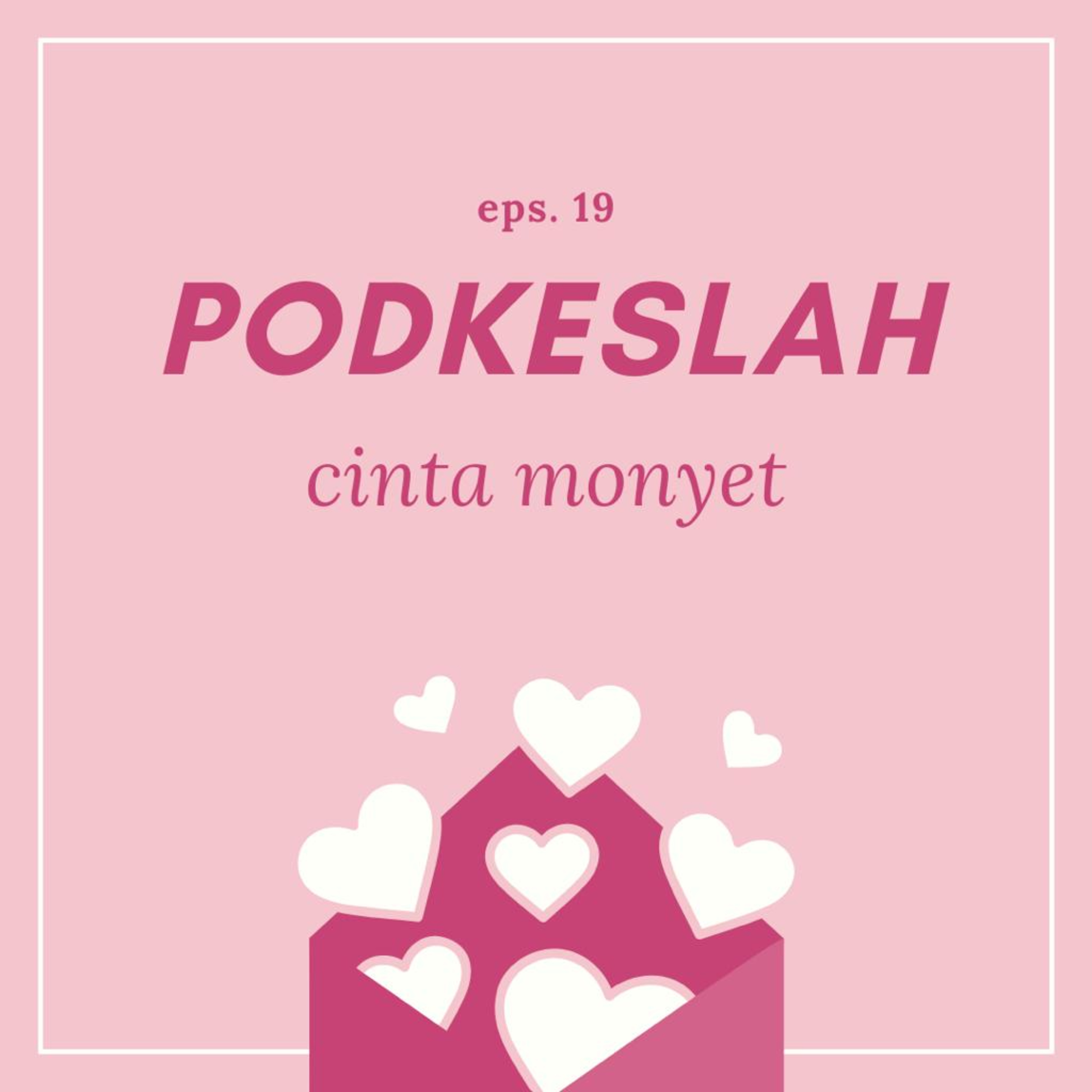 19. CINTA MONYET !! episode artwork