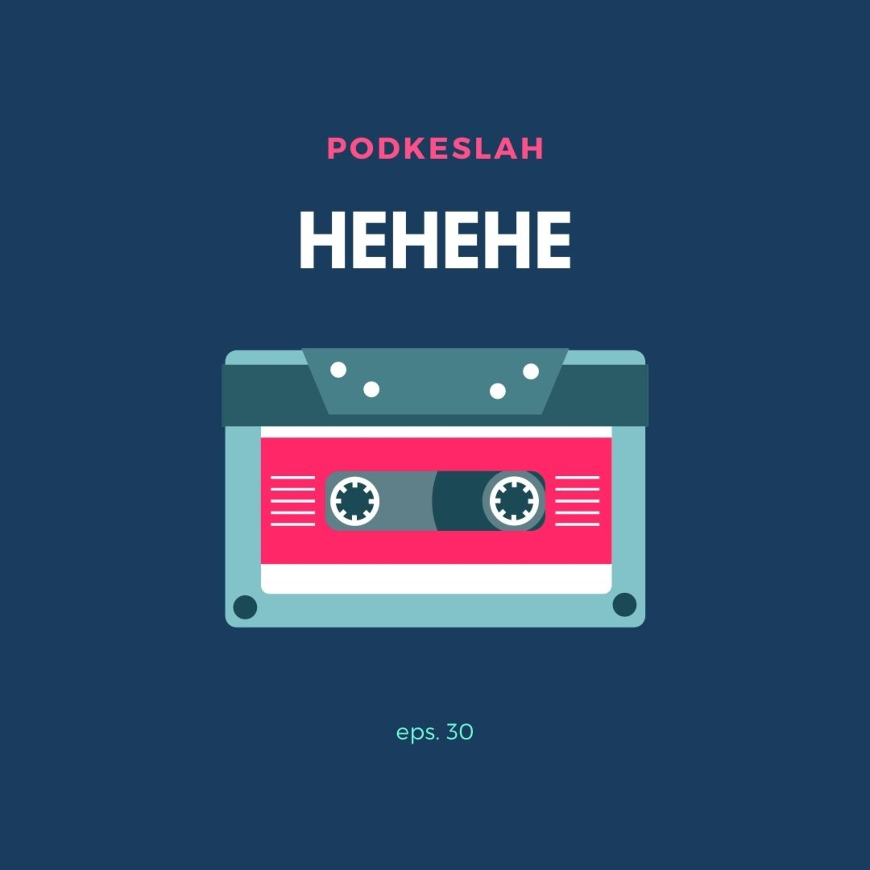 30. HEHEHE episode artwork