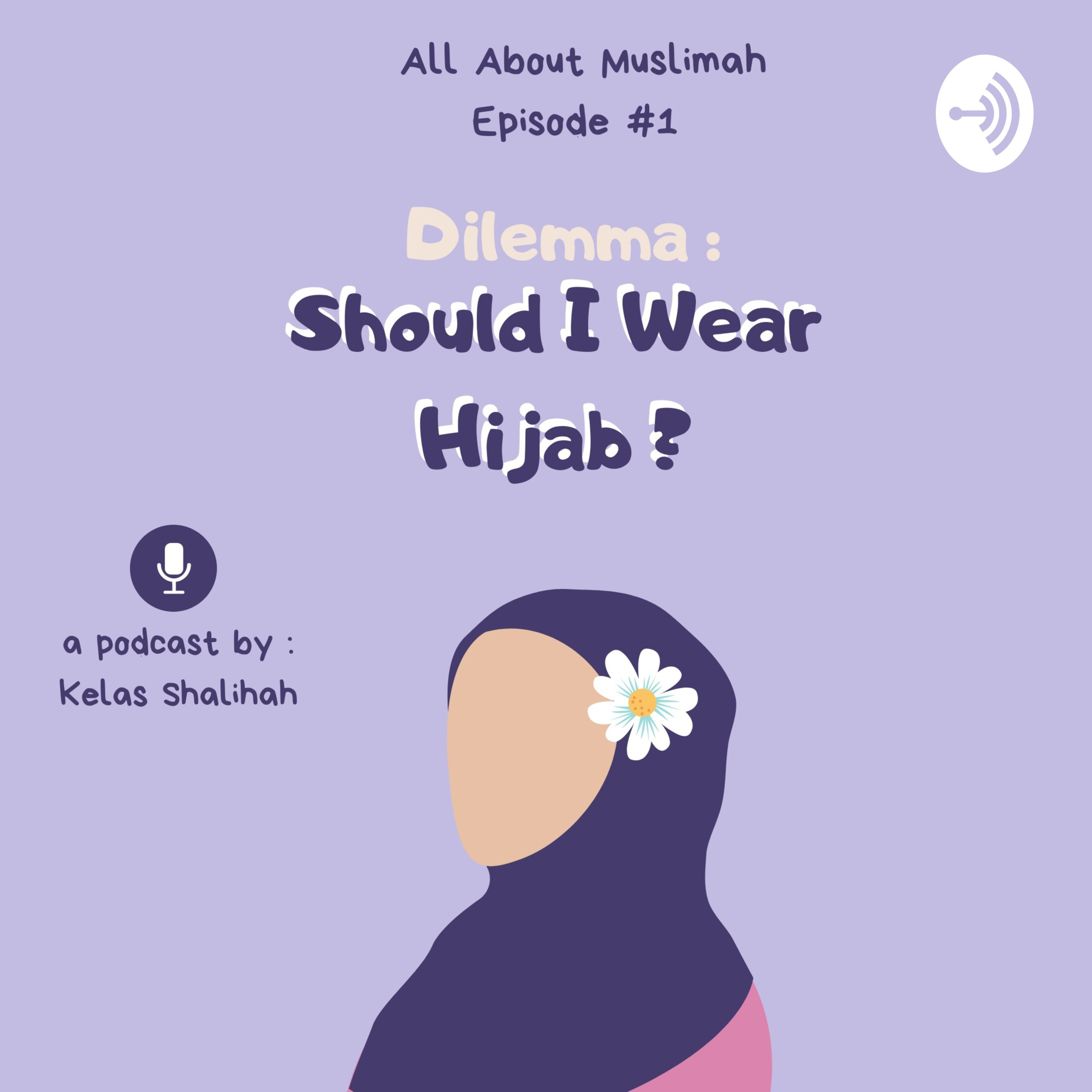 #1 Dilemma : Should I Wear Hijab ?