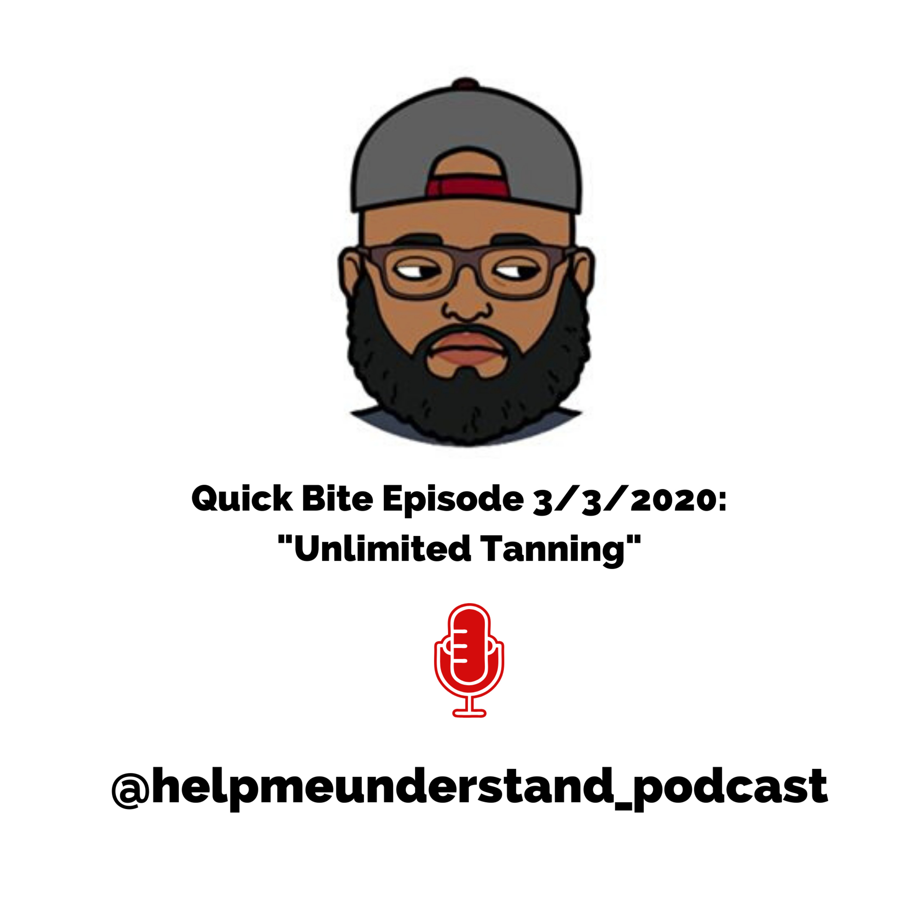 Help Me Understand - Quick Bite (Bonus Episode) 3/3/2020: Unlimited Tanning episode artwork