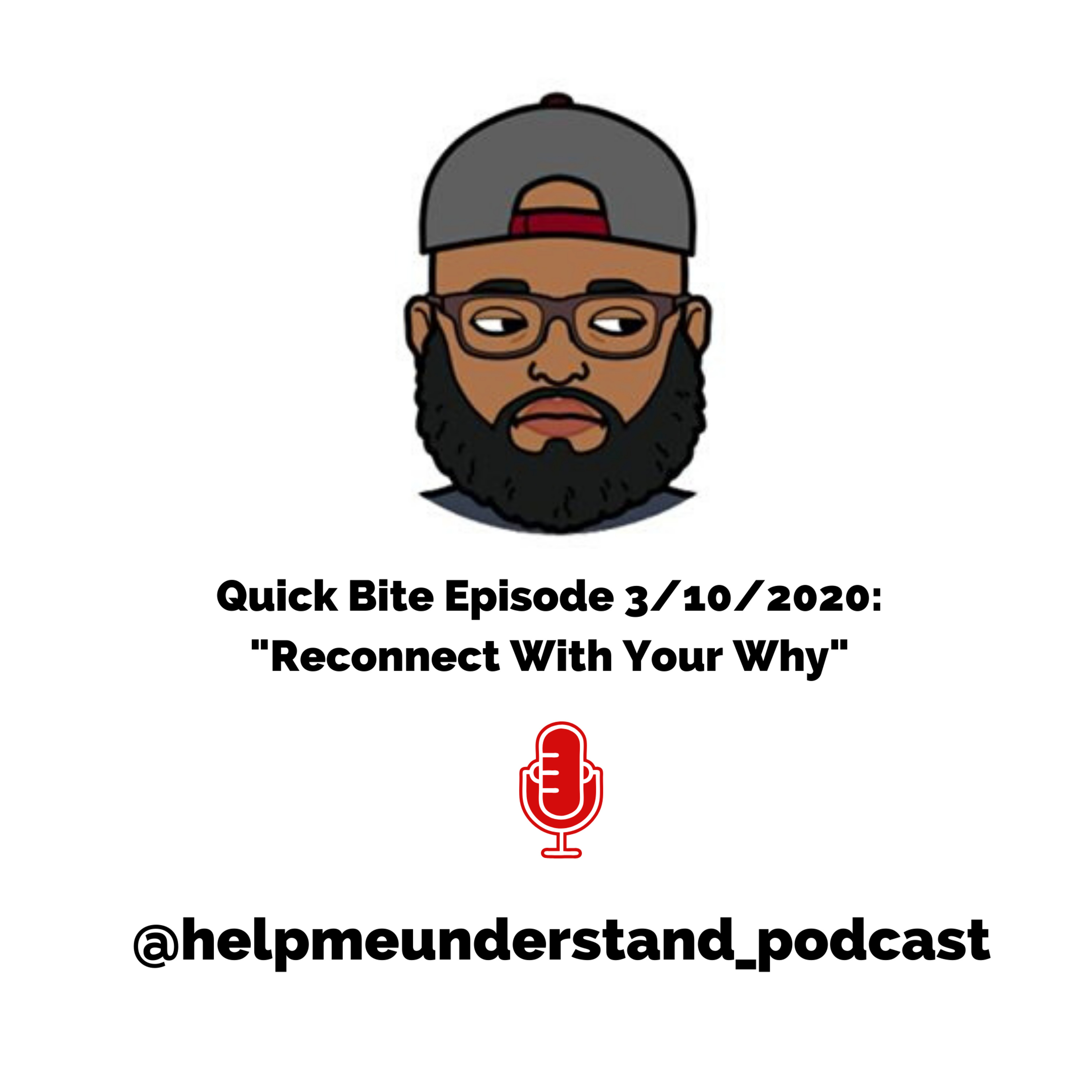 Help Me Understand - Quick Bite (Bonus Episode) 3/10/2020: Reconnect With Your "Why" episode artwork
