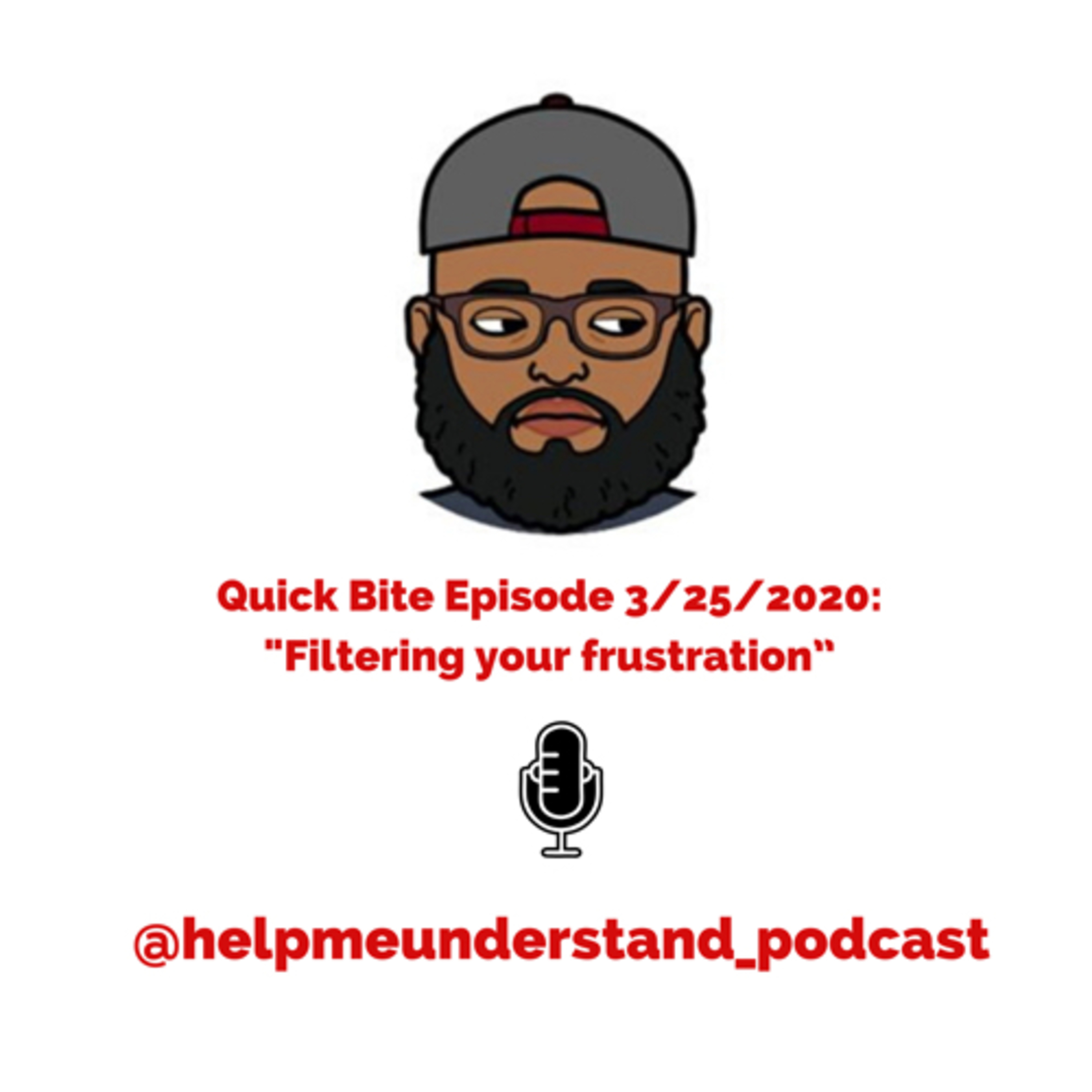 Help Me Understand - Quick Bite Episode 3/25/2020: Filter Your Frustration episode artwork
