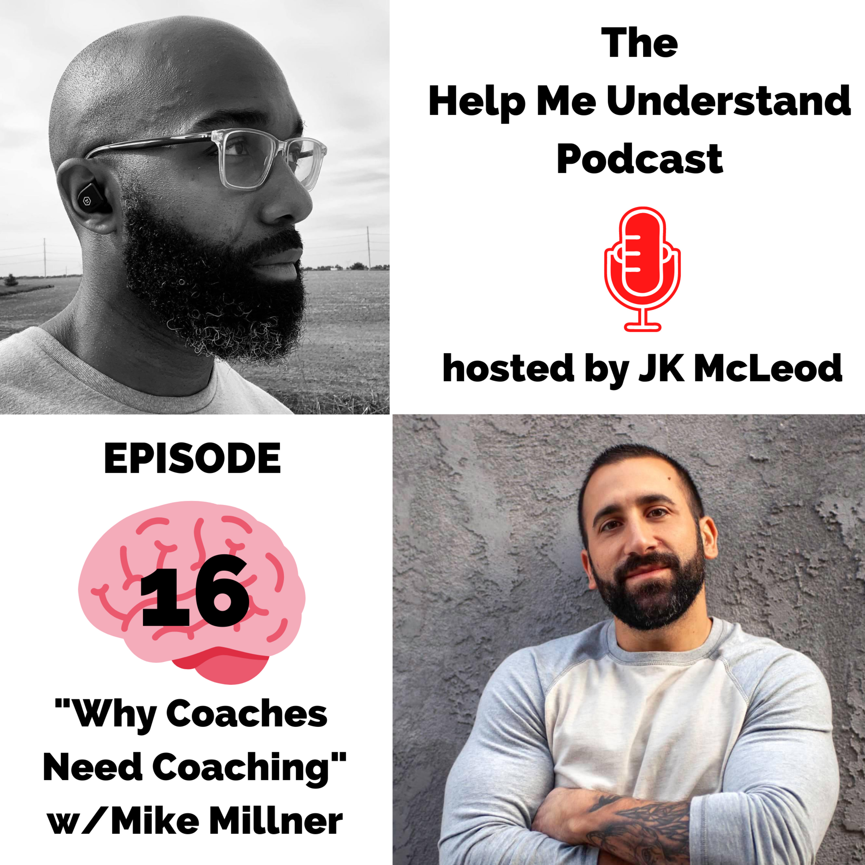 Help Me Understand - Episode 16, "Why Coaches Need Coaching" - w/Mike Millner (Owner, Peak Optimization Performance) episode artwork