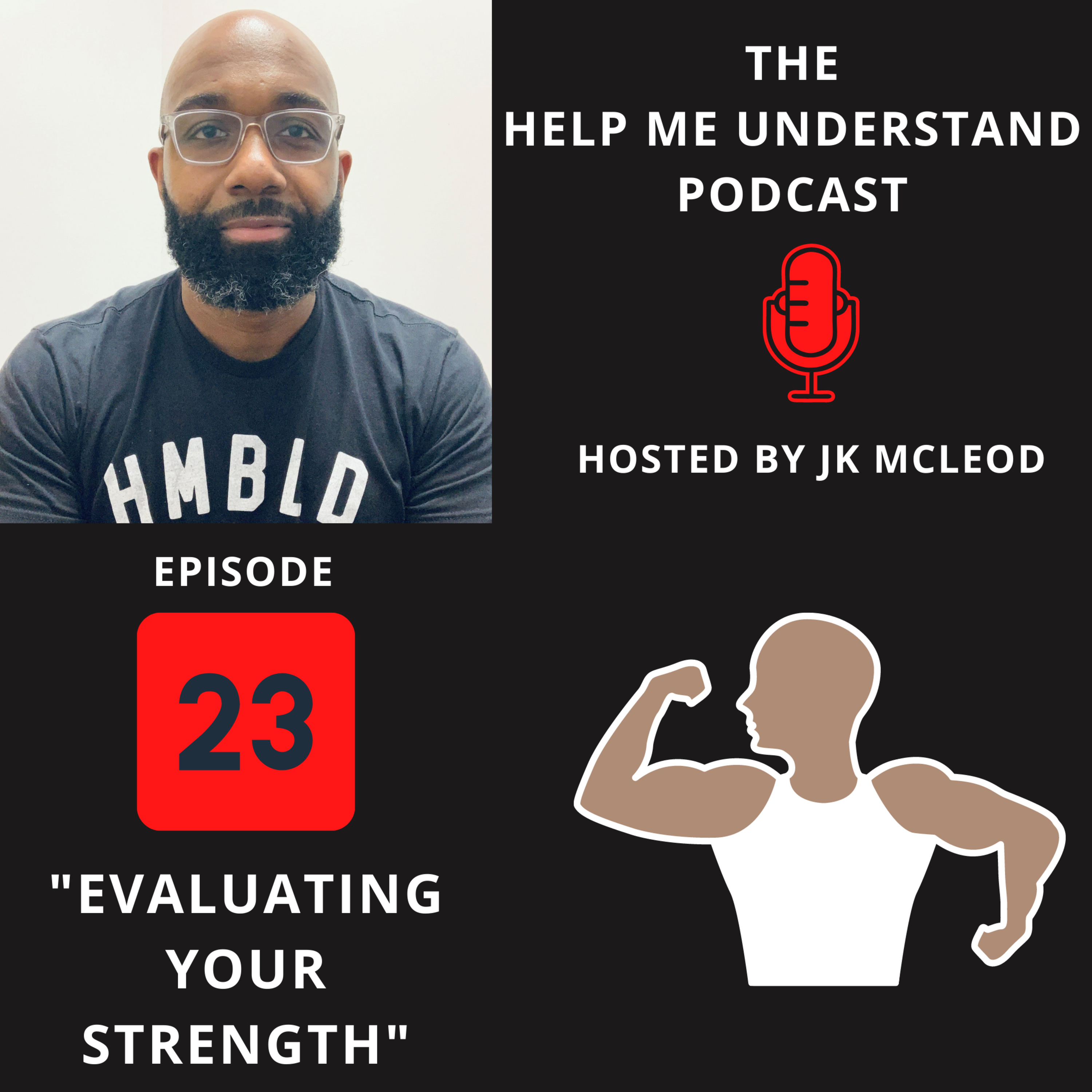 Help Me Understand - Episode 23, "Evaluating Your Strength"
